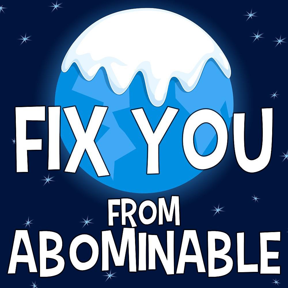 Постер альбома Fix You (From "Abominable")