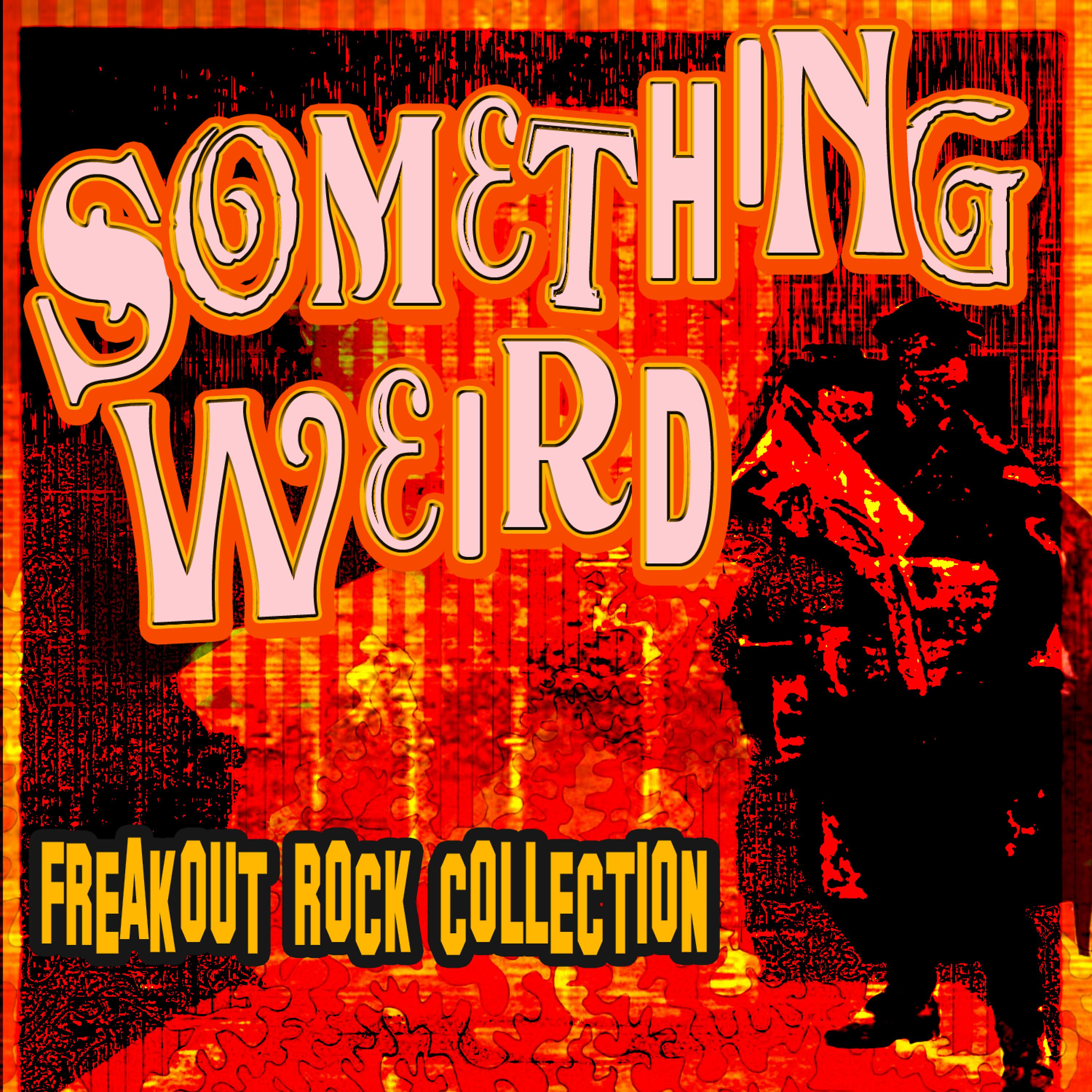 Постер альбома Something Weird - Freakout Rock Collection