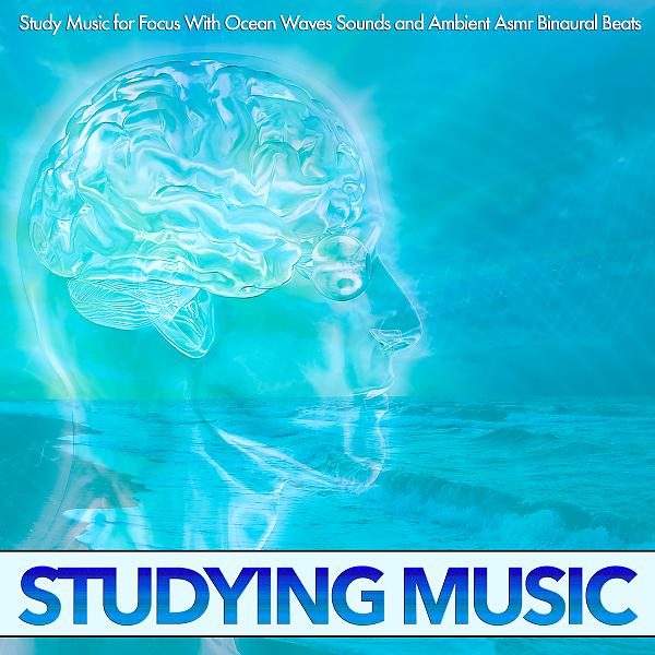 Постер альбома Study Music for Focus With Ocean Waves Sounds and Ambient Asmr Binaural Beats Studying Music