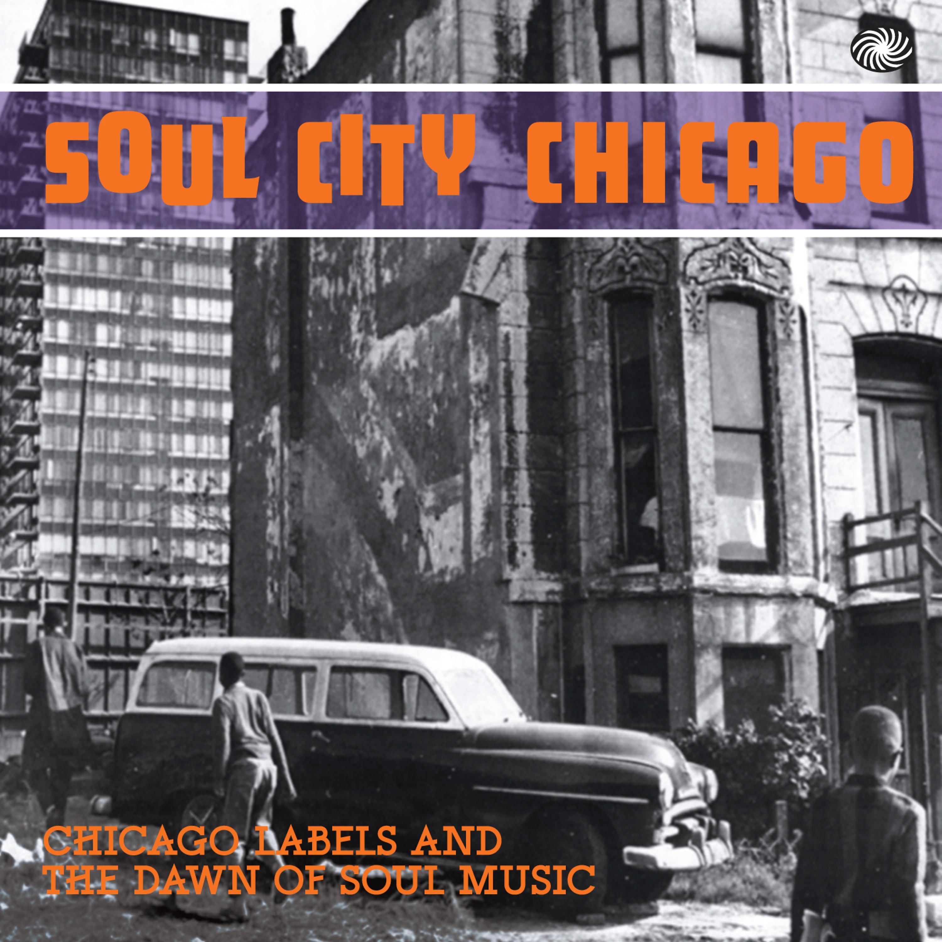 Постер альбома Soul City Chicago: Chicago Labels and the Dawn of Soul Music