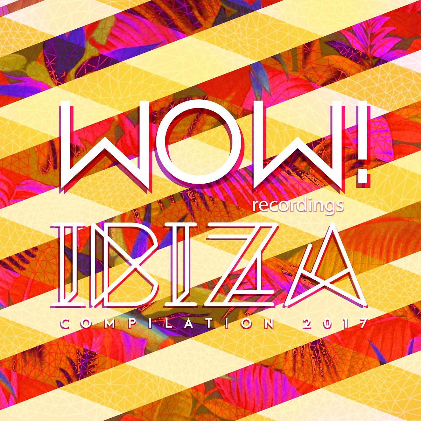 Постер альбома WOW! Ibiza Compilation 2017