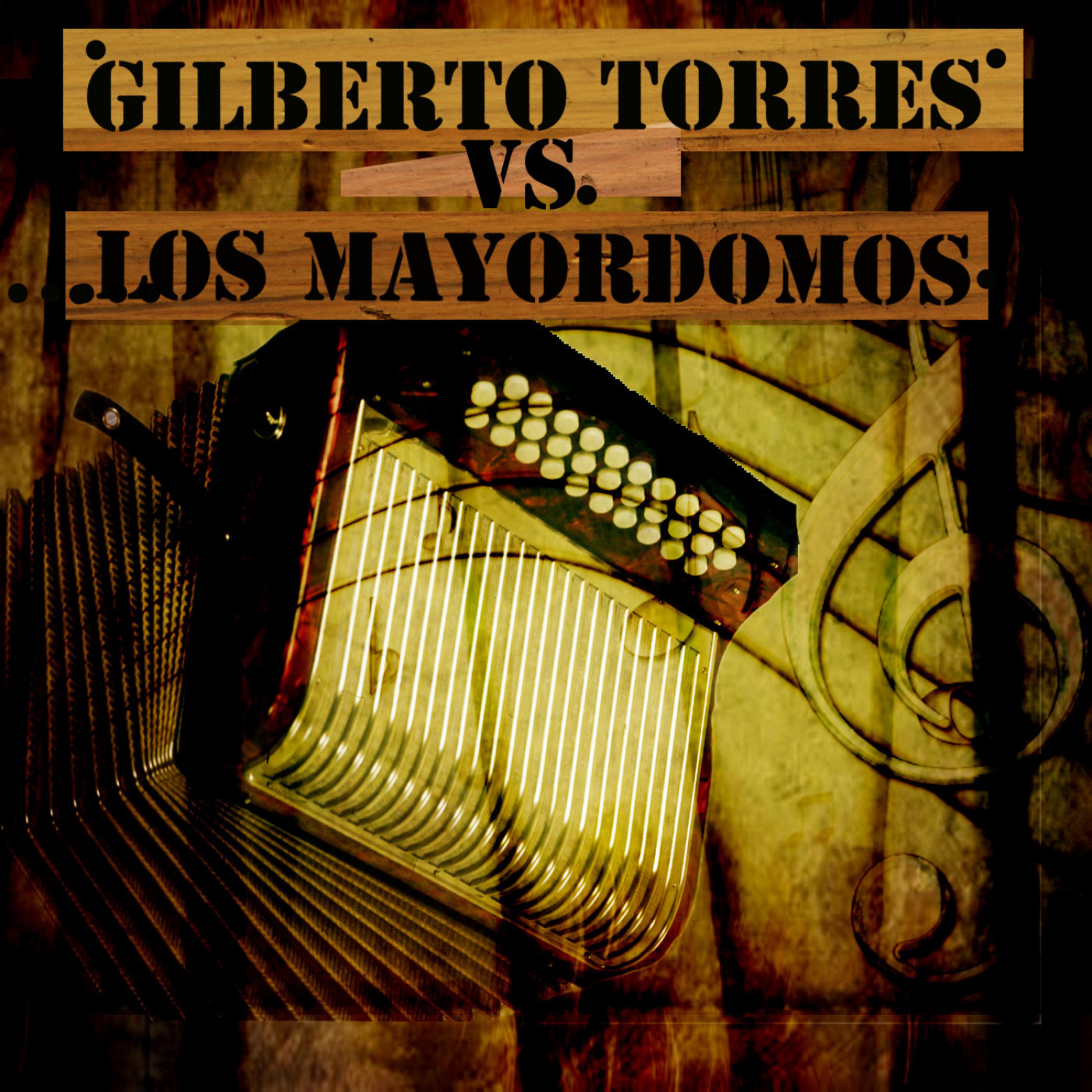 Постер альбома Gilberto Torres VS Los Mayordomos
