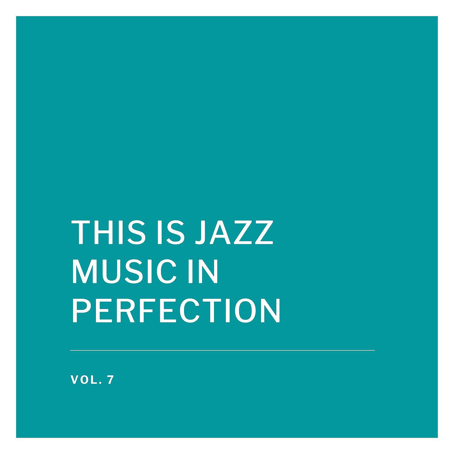 Постер альбома This Is Jazz Music in Perfection, Vol. 7