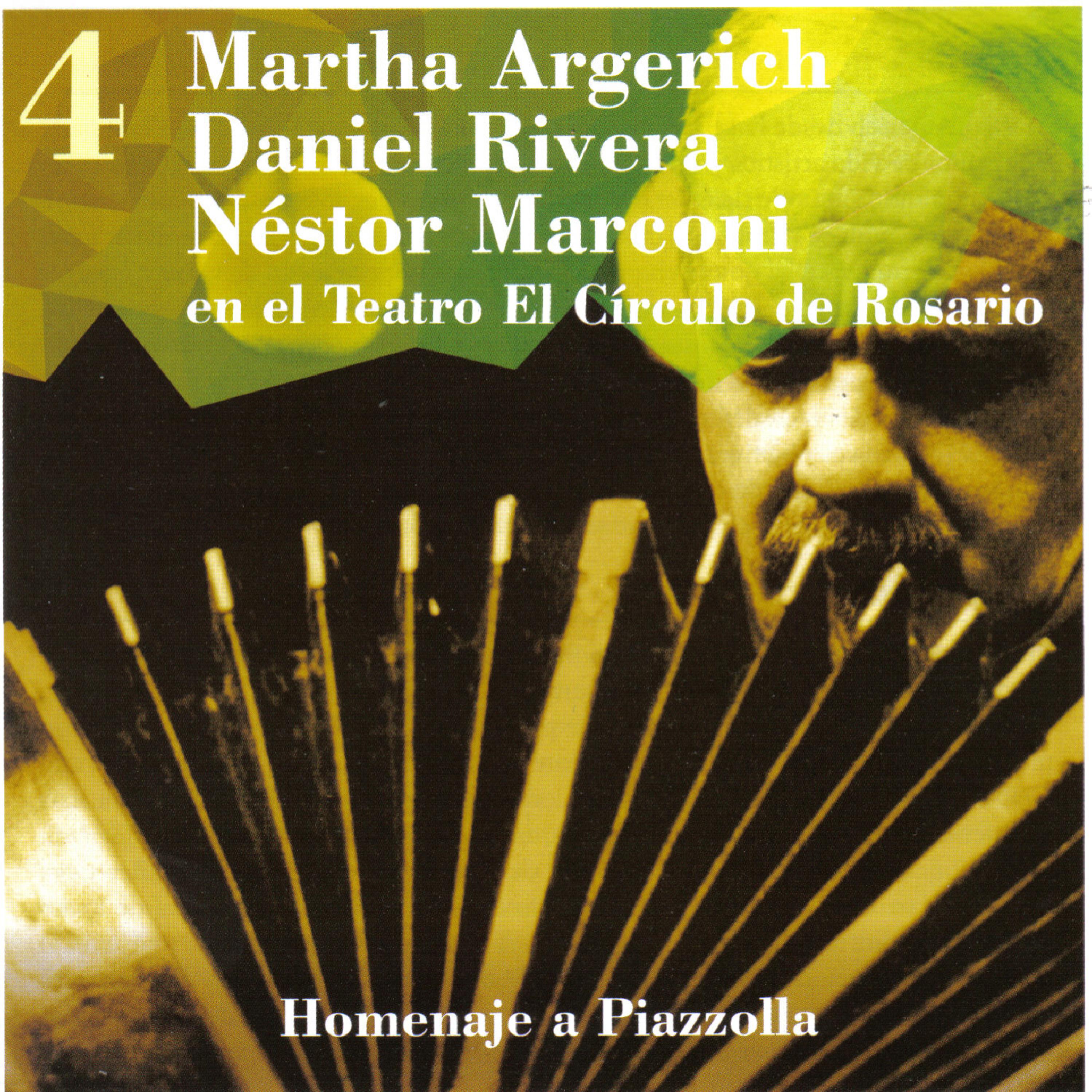 Постер альбома Martha Argerich - Daniel Rivera - Néstor Marconi, en el Teatro El Círculo de Rosario, Vol. 4, Homenaje a Astor Piazzolla