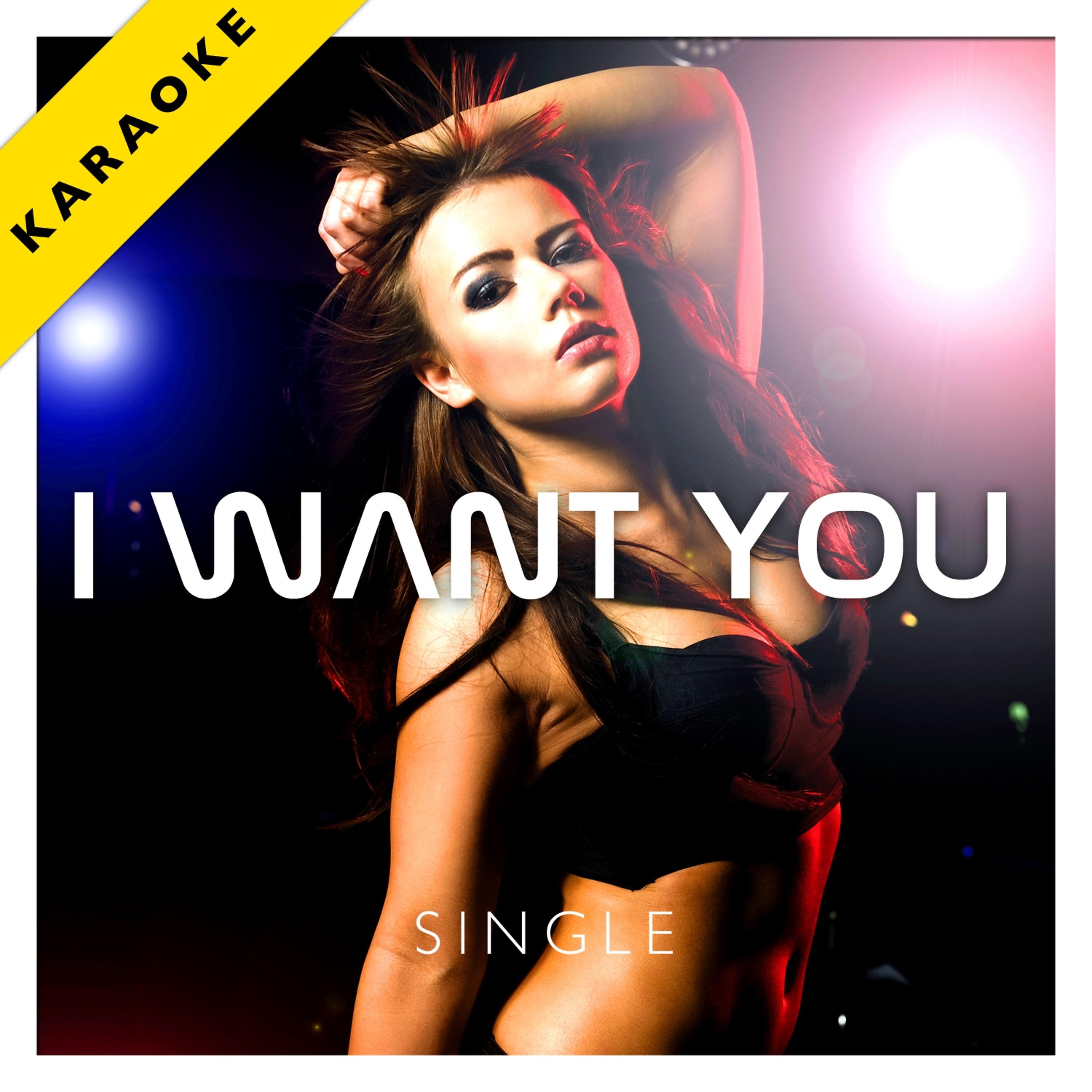 Постер альбома I Want You (Karaoke Version) - Single