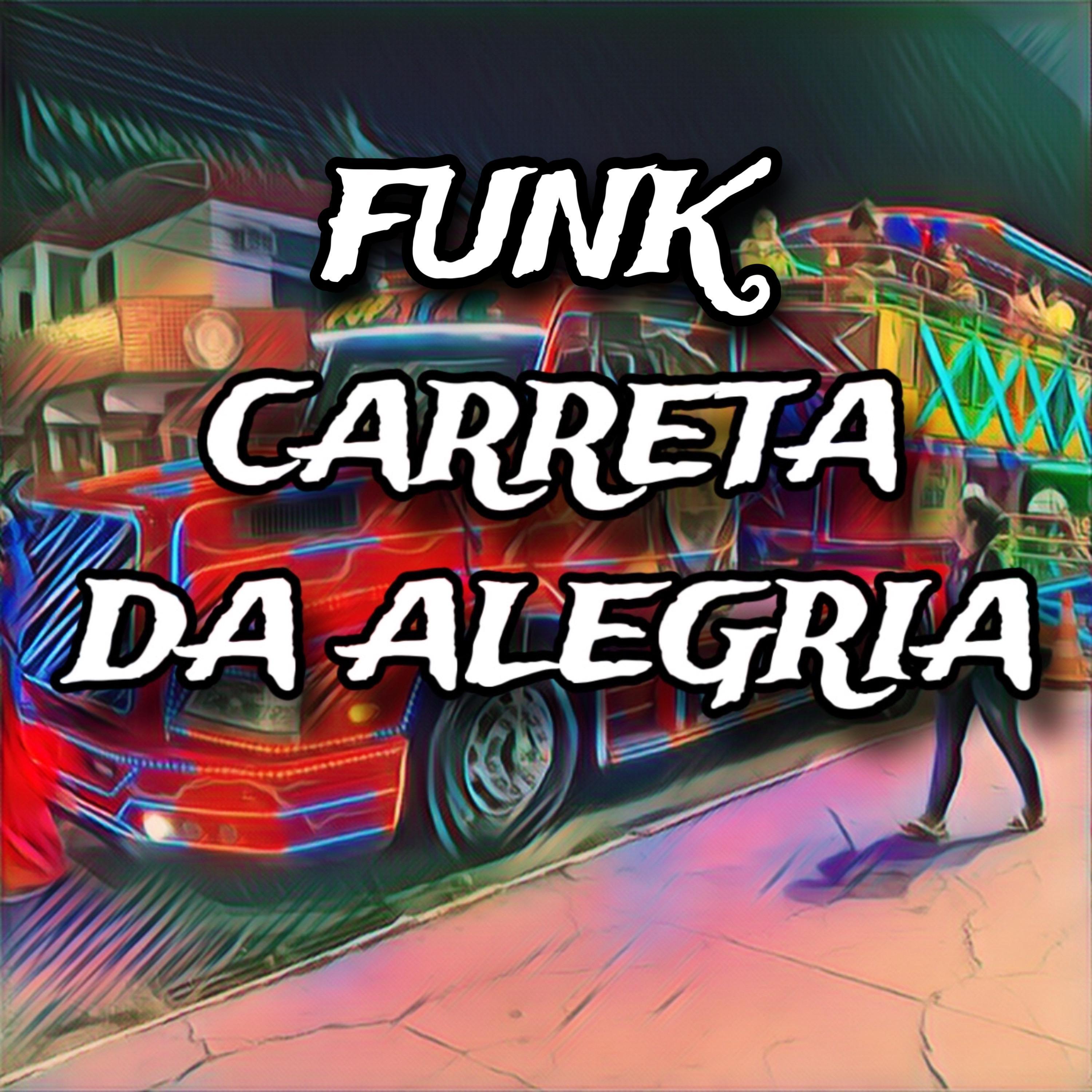 Постер альбома Funk Carreta da Alegria