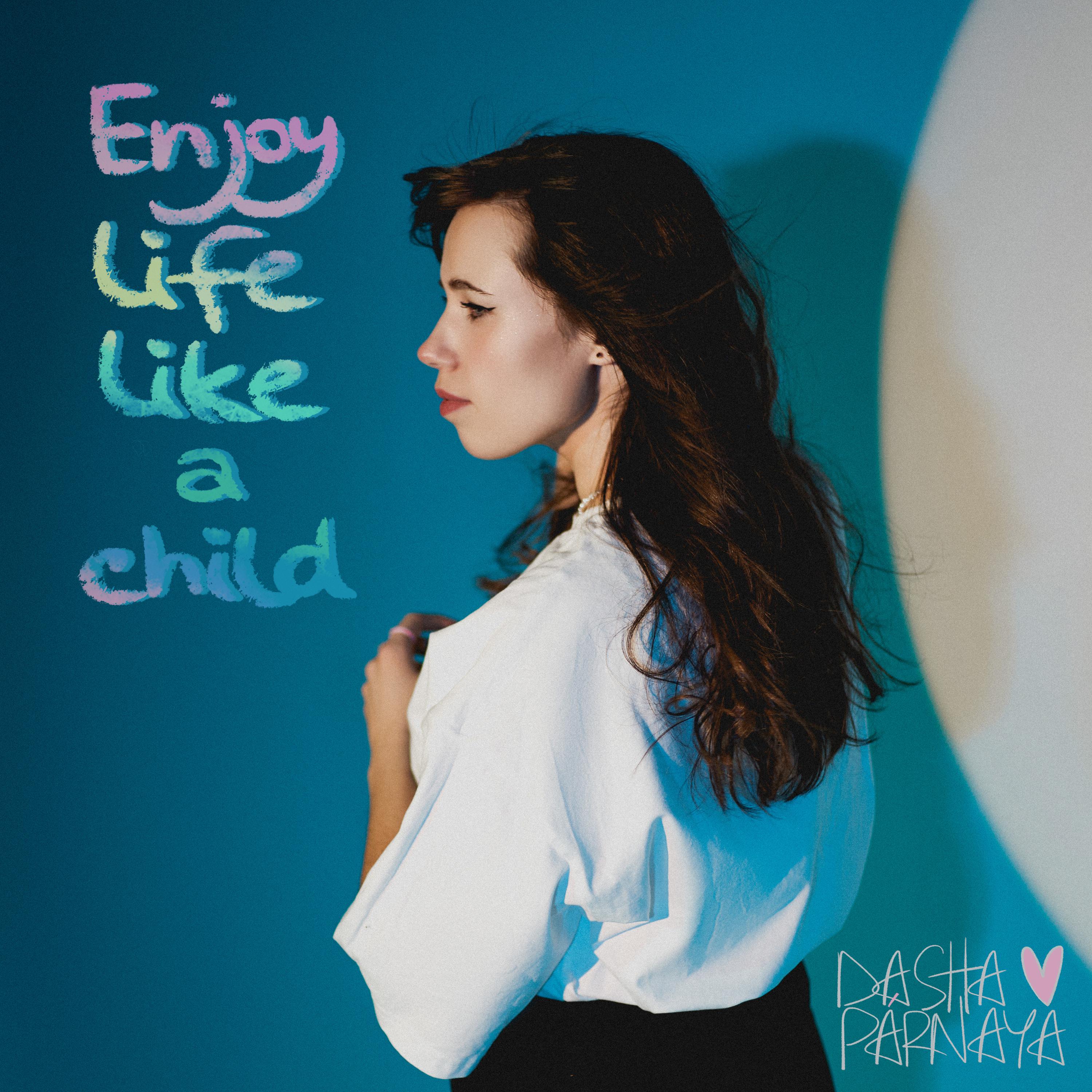 Постер альбома Enjoy Life Like a Child