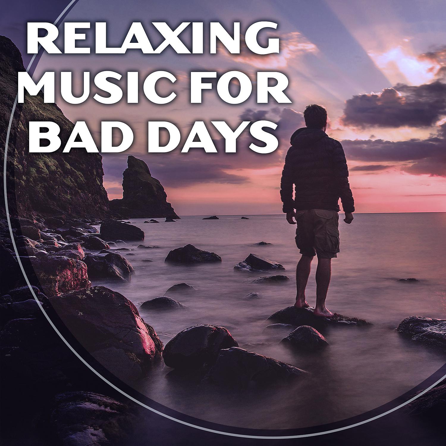 Постер альбома Relaxing Music for Bad Days – Stress Relief, Soothing Sounds, Peaceful Mind, Spirit Calmness, Inner Silence