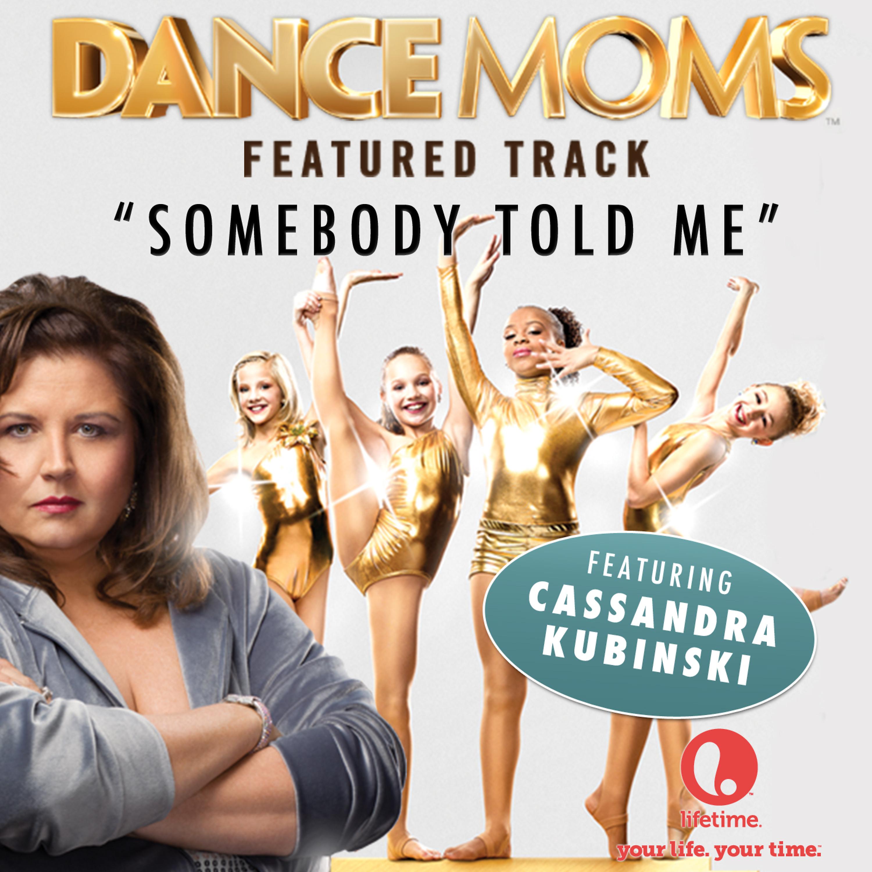 Постер альбома Somebody Told Me (From "Dance Moms") - Single