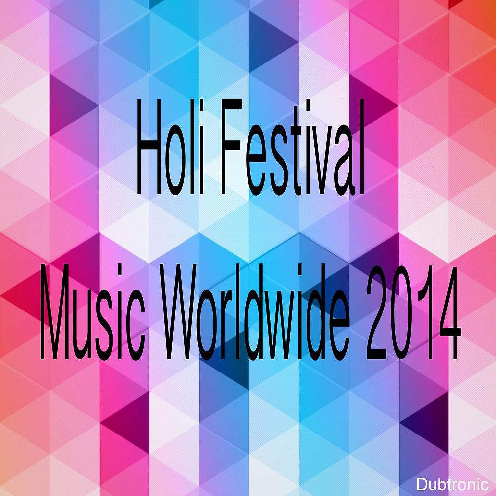 Постер альбома Holi Festival Music Worldwide 2014