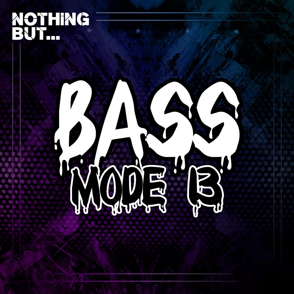 Постер альбома Nothing But... Bass Mode, Vol. 13