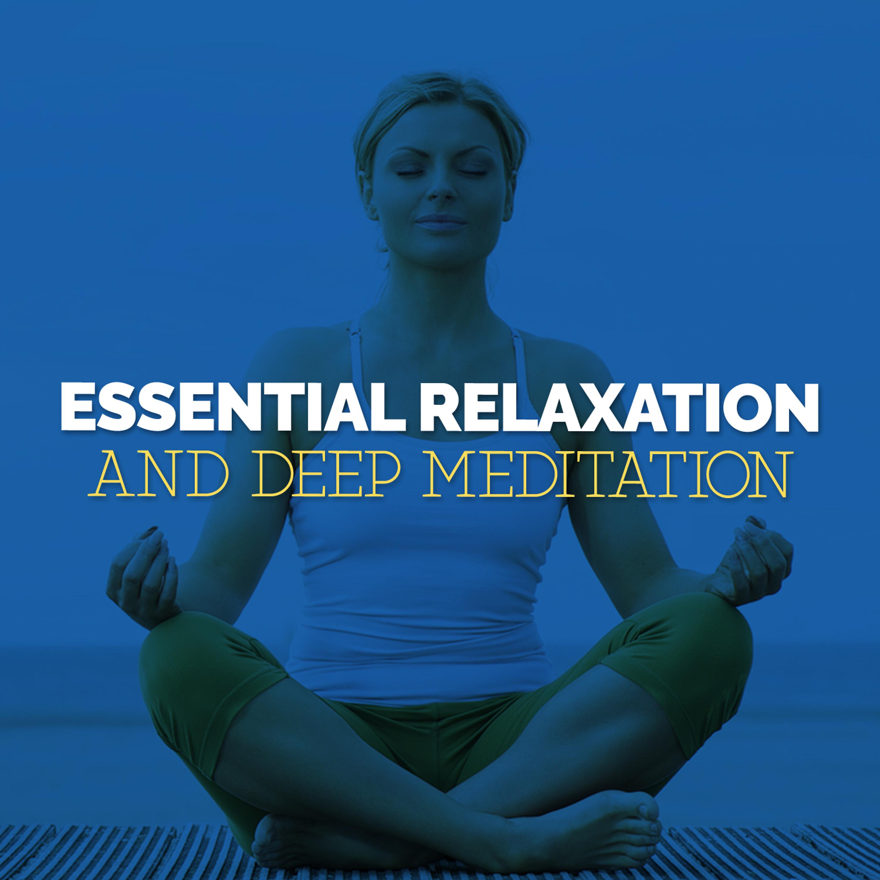 Постер альбома Essential Relaxation and Deep Meditation