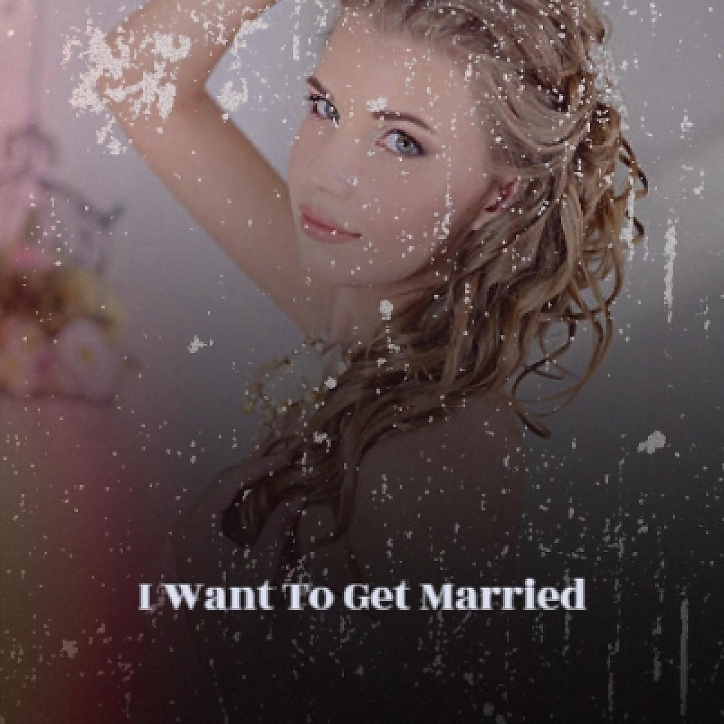 Постер альбома I Want to Get Married