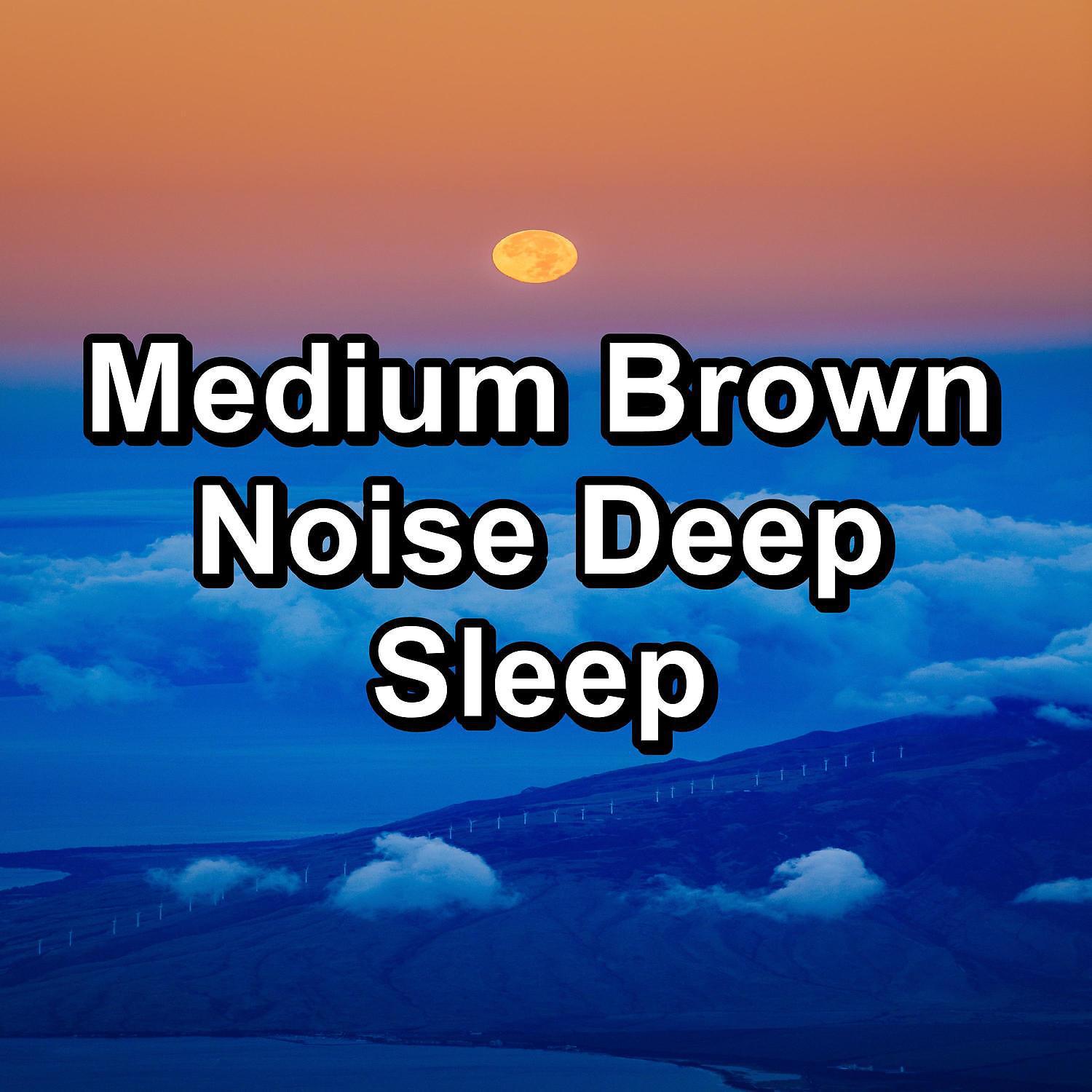 Постер альбома Medium Brown Noise Deep Sleep