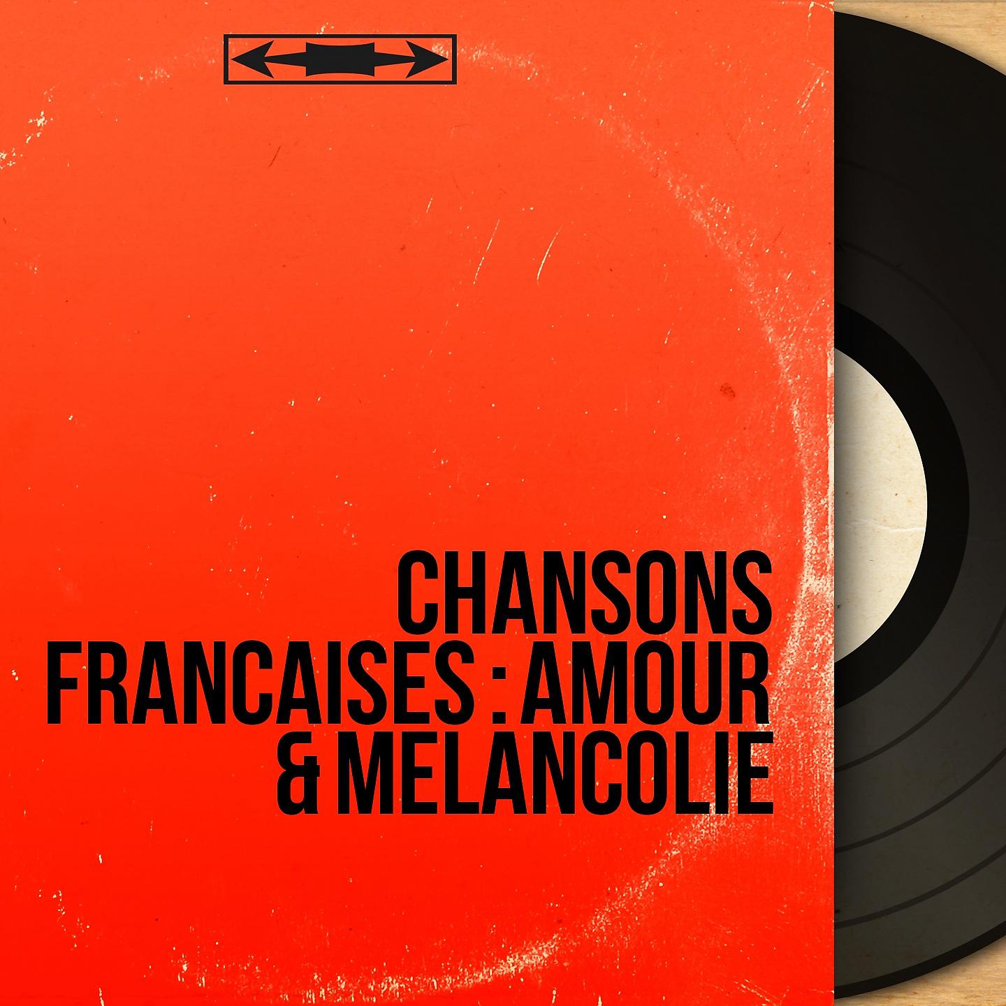 Постер альбома Chansons françaises : amour & mélancolie