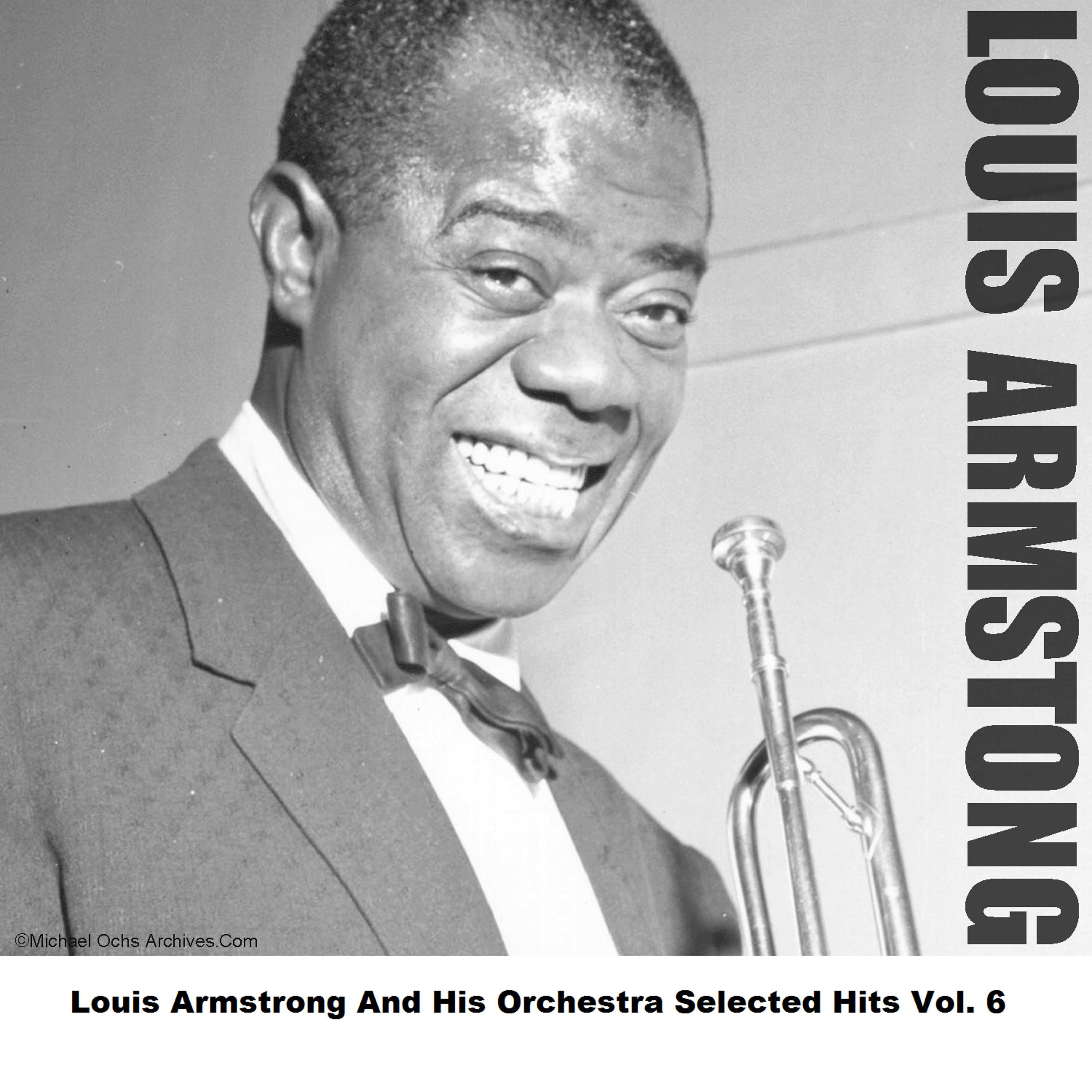 Постер альбома Louis Armstrong And His Orchestra Selected Hits Vol. 6