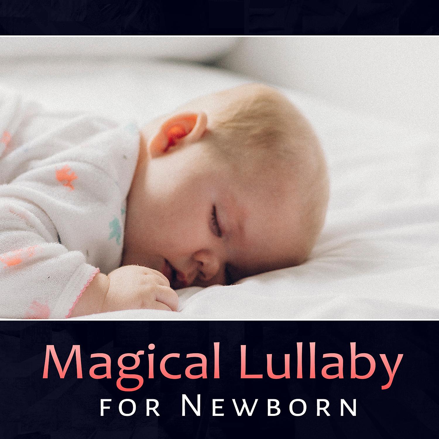 Постер альбома Magical Lullaby for Newborn – Sleep Aid for Baby, Calm Dreaming, Soothing Songs for Toddlers, Sweet Night