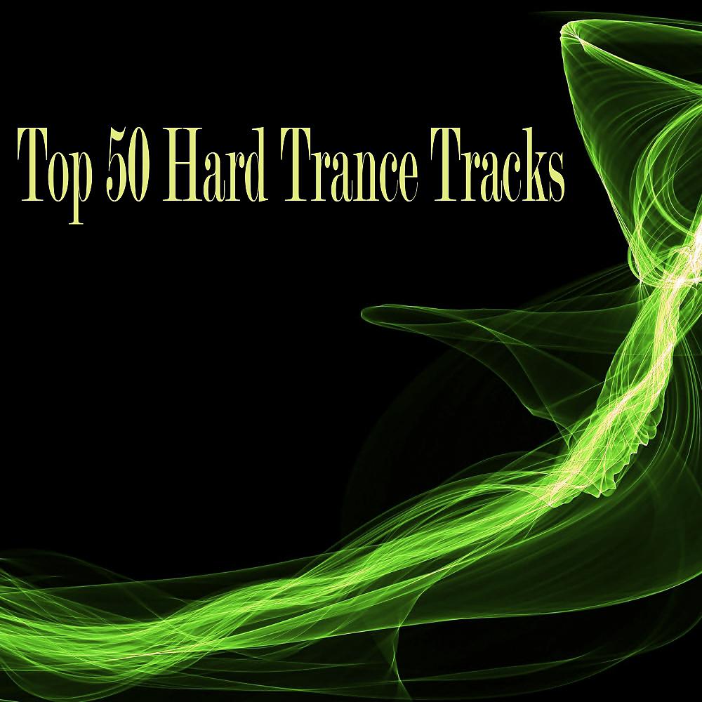 Постер альбома Top 50 Hard Trance Tracks
