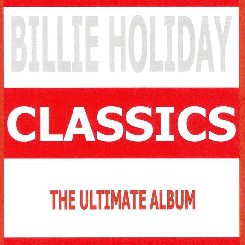Постер альбома Classics : Billie Holiday