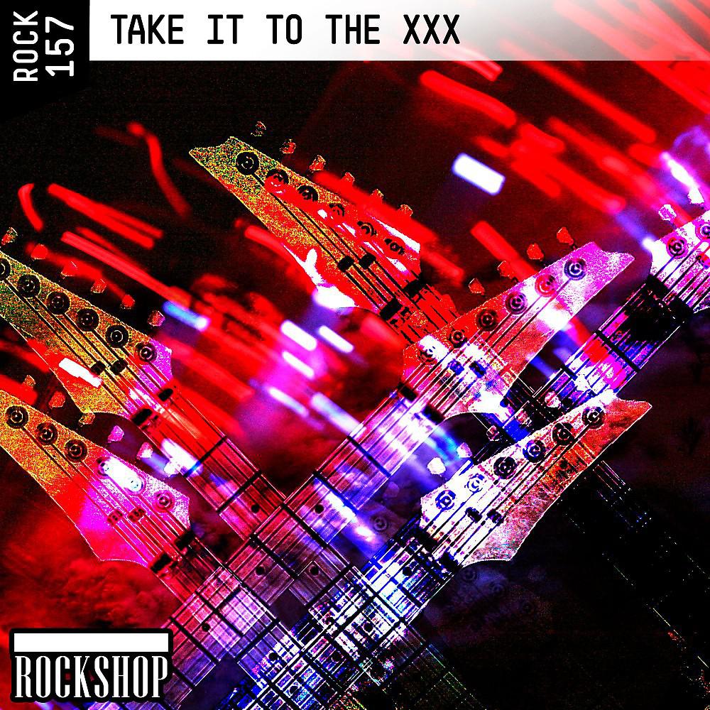 Постер альбома Take It to the XXX