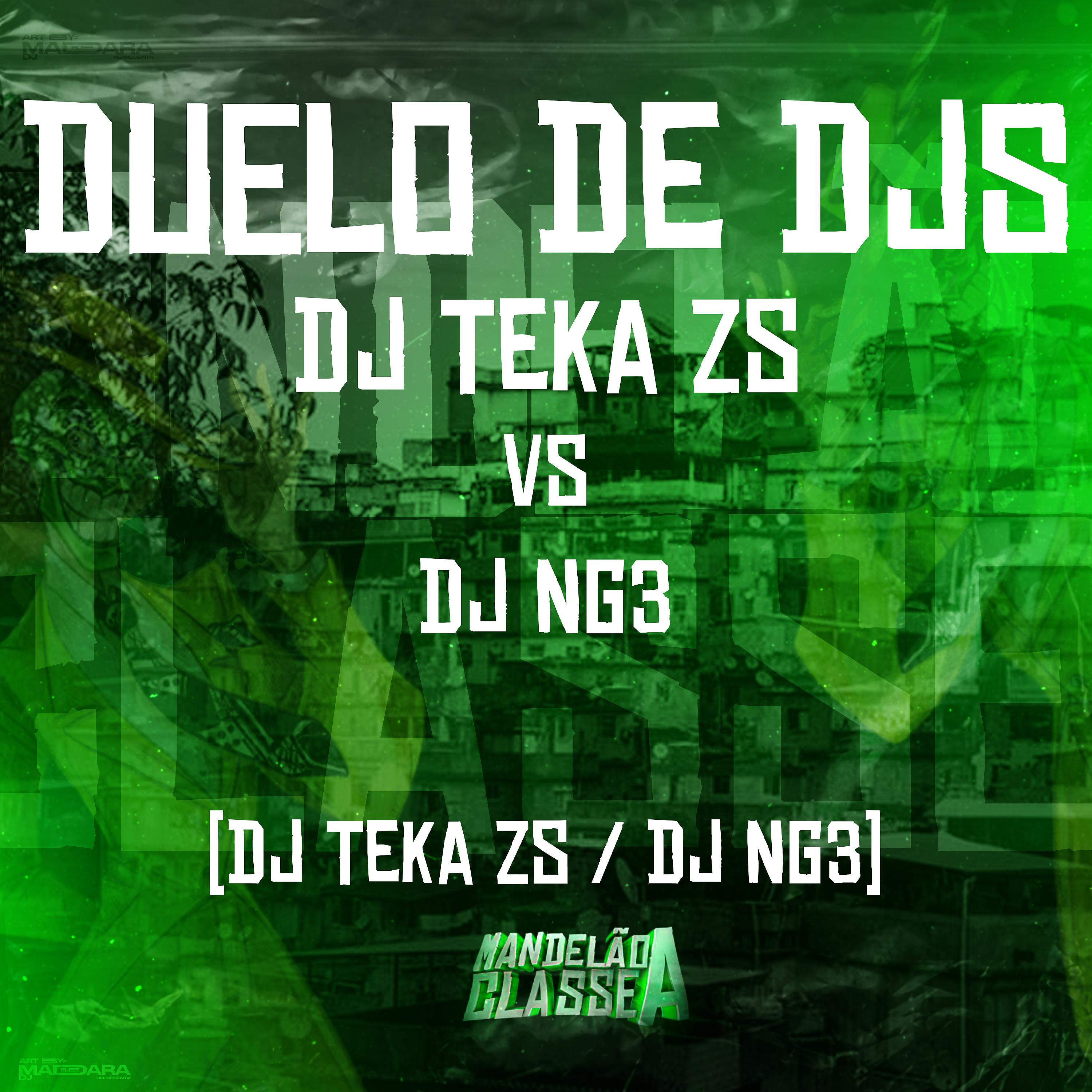 Постер альбома Duelo de Djs - Dj Teka Zs Vs Dj Ng3