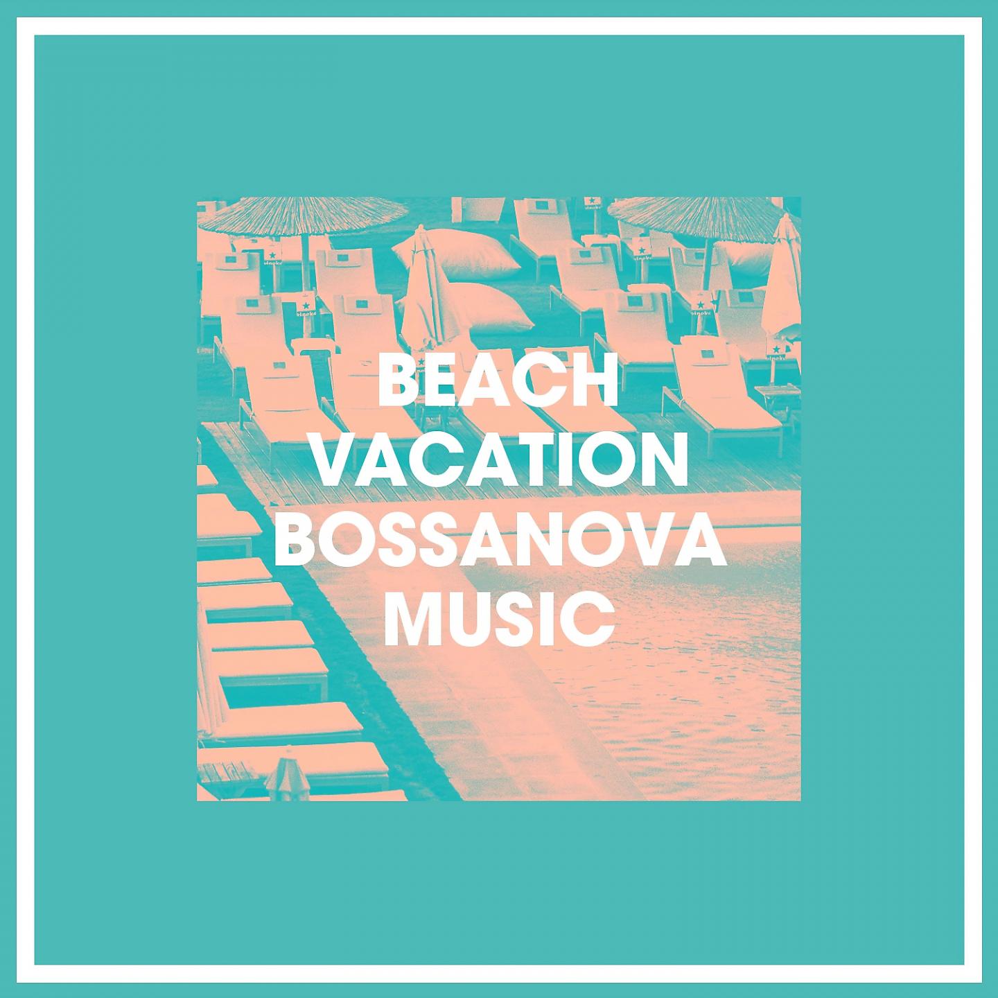 Постер альбома Beach Vacation Bossanova Music