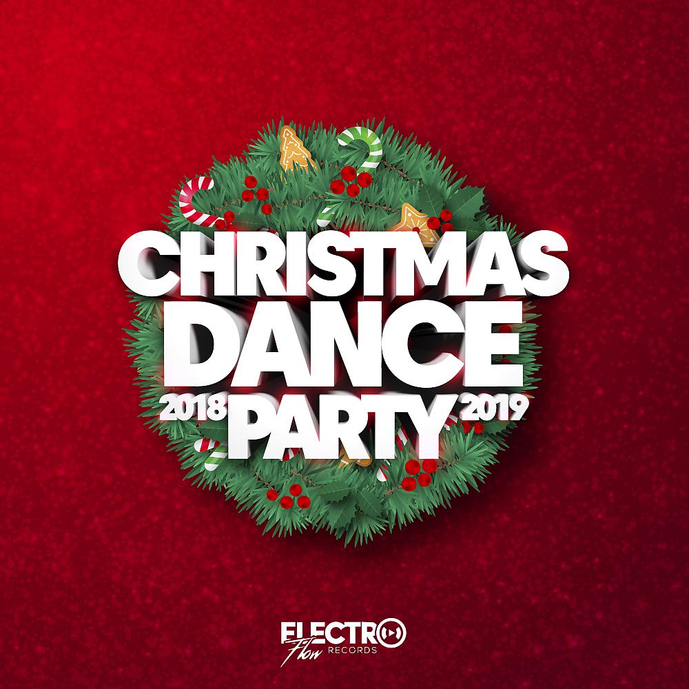 Постер альбома Christmas Dance Party 2018-2019 (Best of Dance, House & Electro)