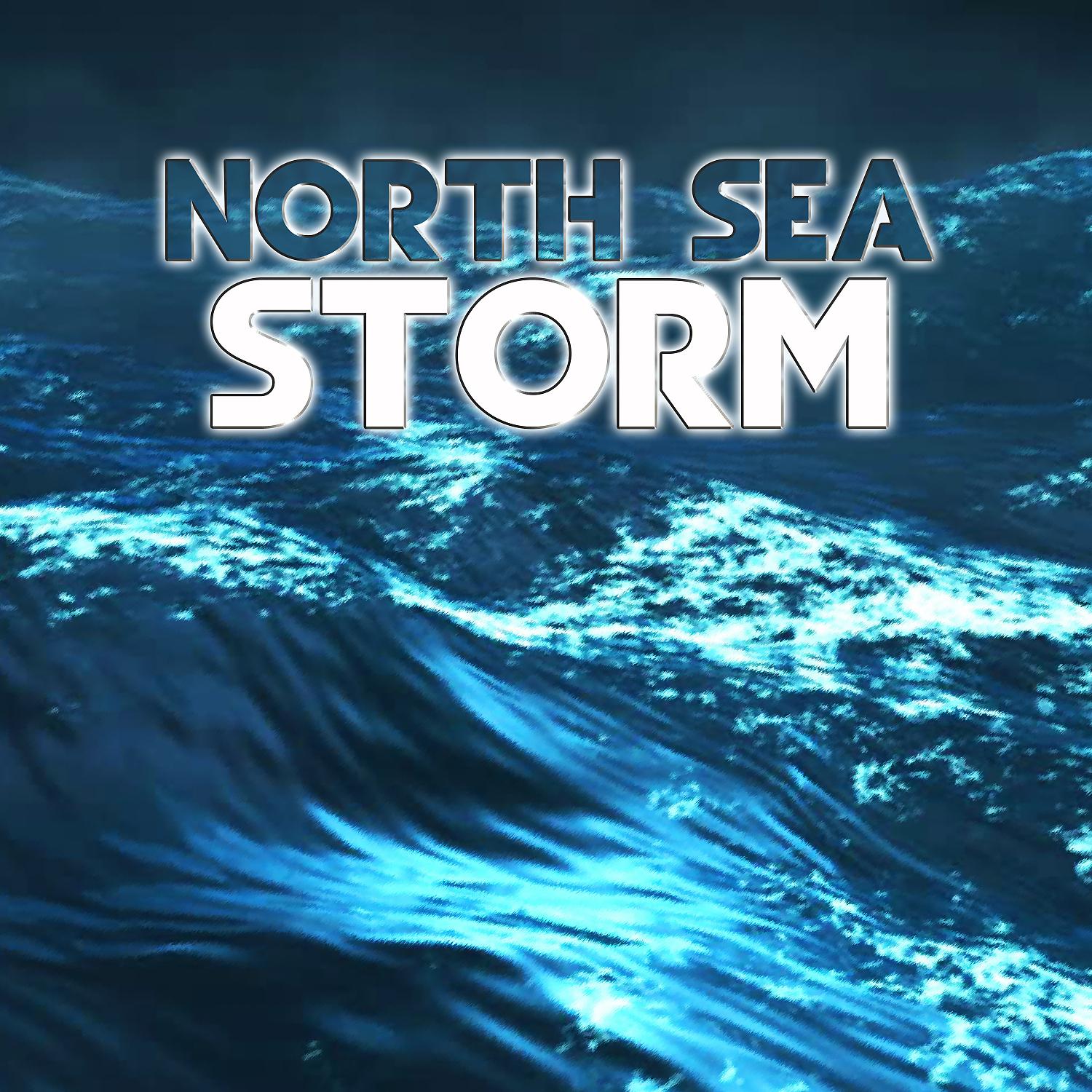 Постер альбома North Sea Storm (feat. Oceans, Nature Sound, Weather Storms, Ocean Library & Ocean Sounds)
