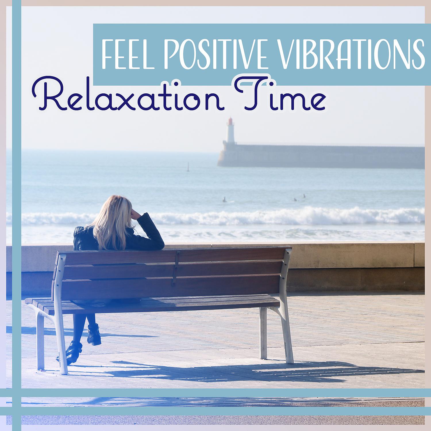 Постер альбома Feel Positive Vibrations: Relaxation Time – Soothing Music for Spa, Yoga, Meditation, Inner Silence, Calm Your Stress