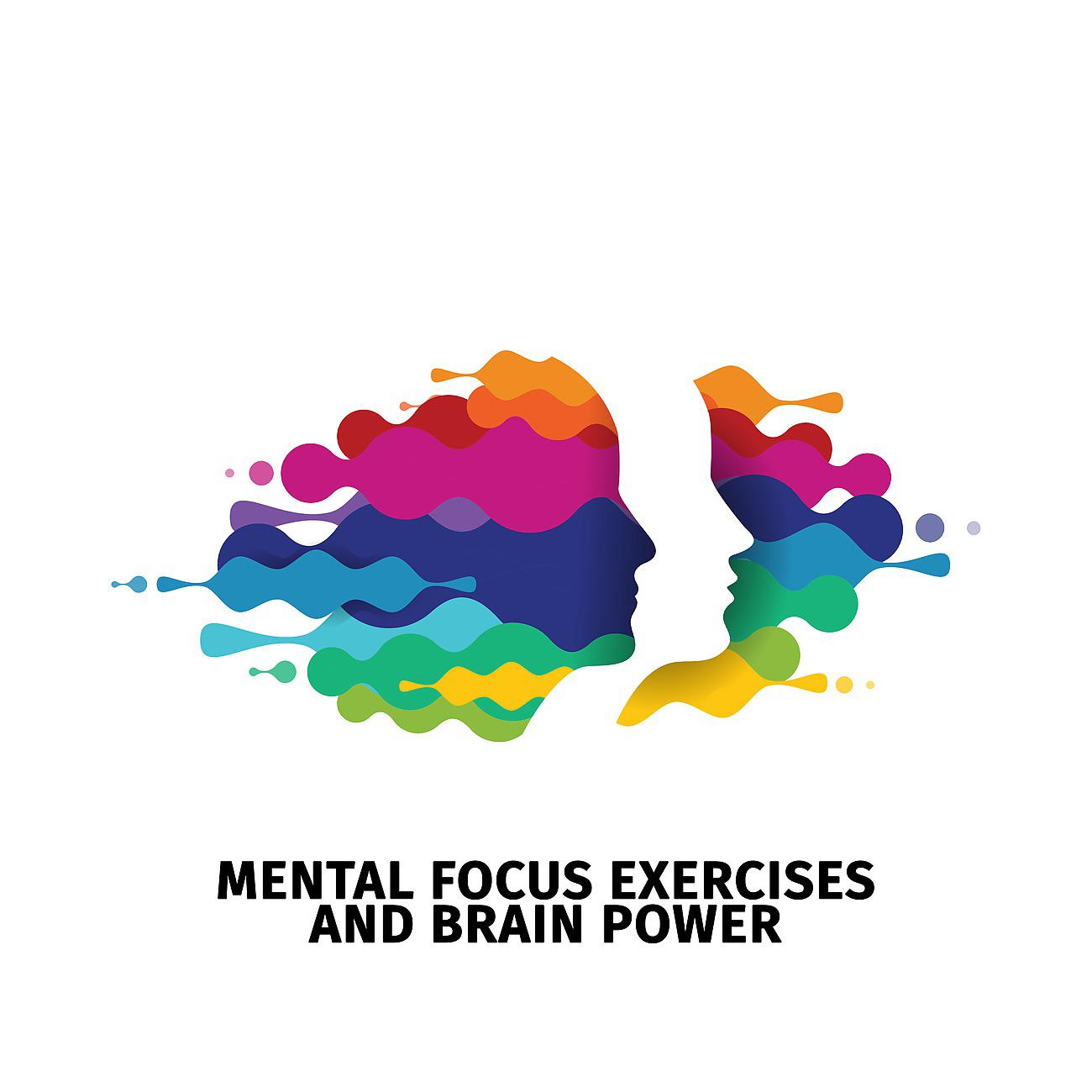 Постер альбома Mental Focus Exercises and Brain Power Music