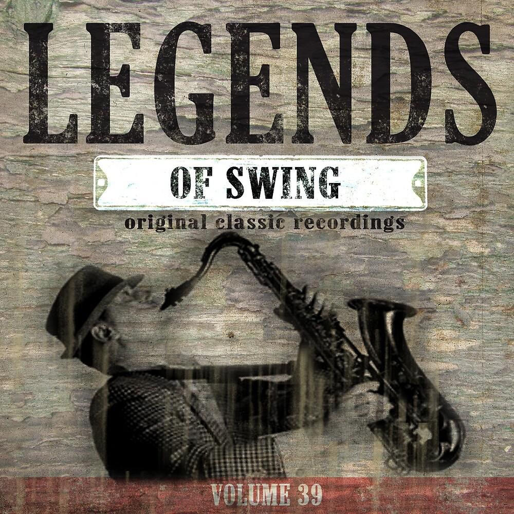 Постер альбома Legends of Swing, Vol. 39 (Original Classic Recordings)