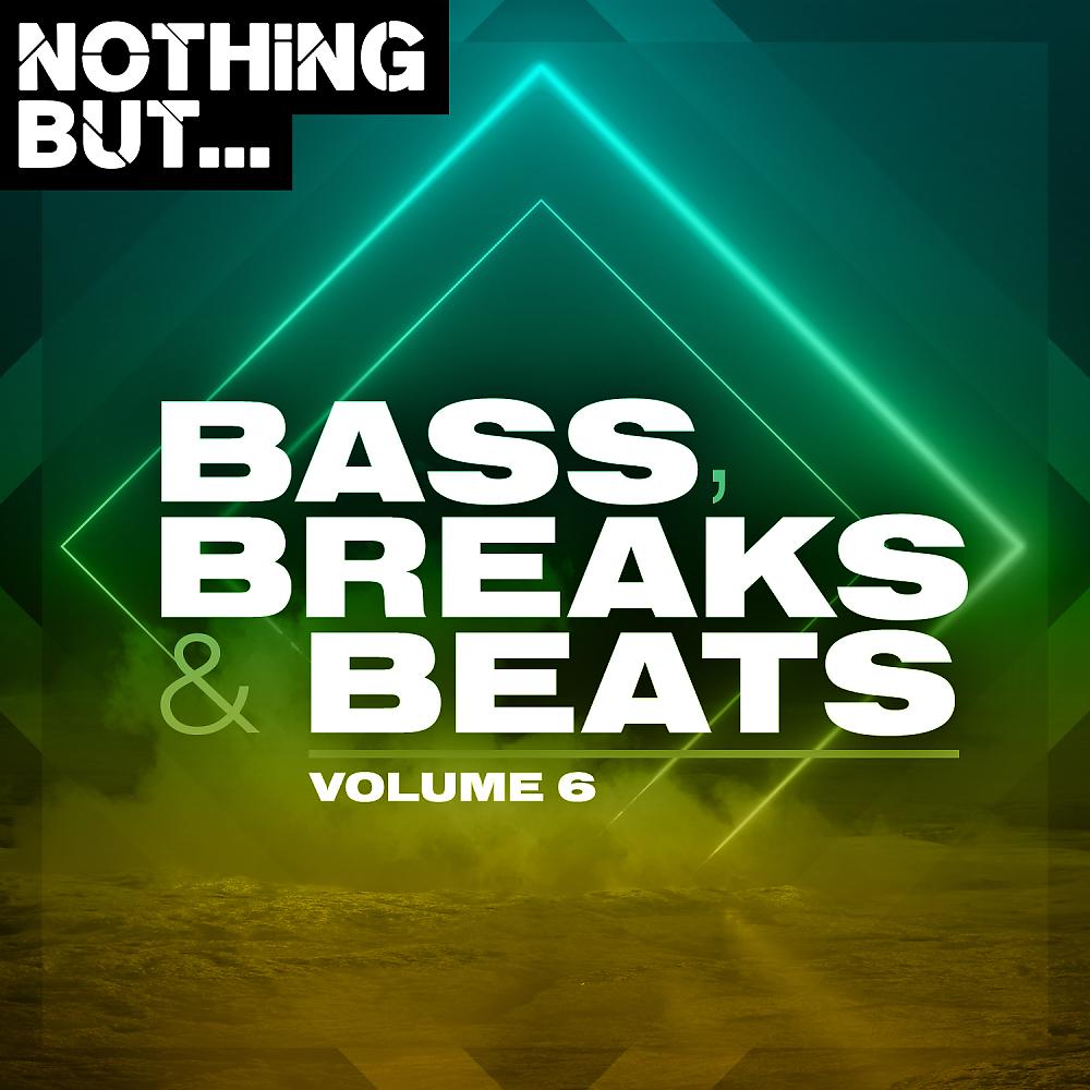 Постер альбома Nothing But... Bass, Breaks & Beats, Vol. 06
