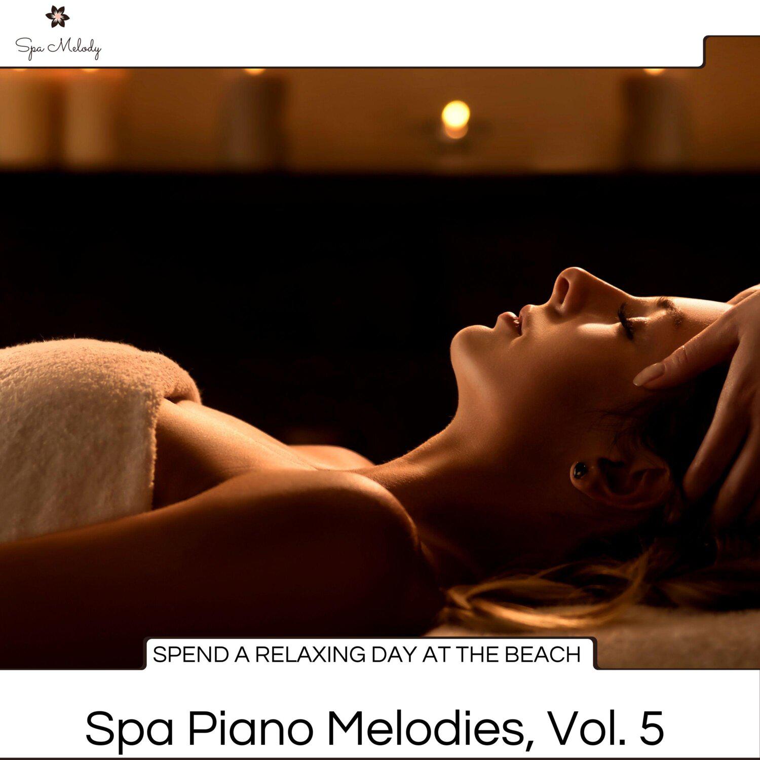 Постер альбома Spend A Relaxing Day at the Beach - Spa Piano Melodies, Vol. 5