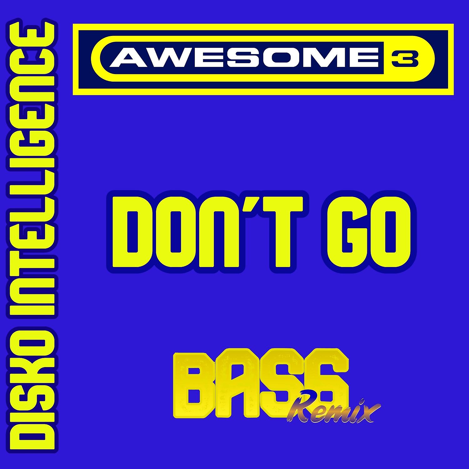 Постер альбома Don't Go (Bas6 Remix)