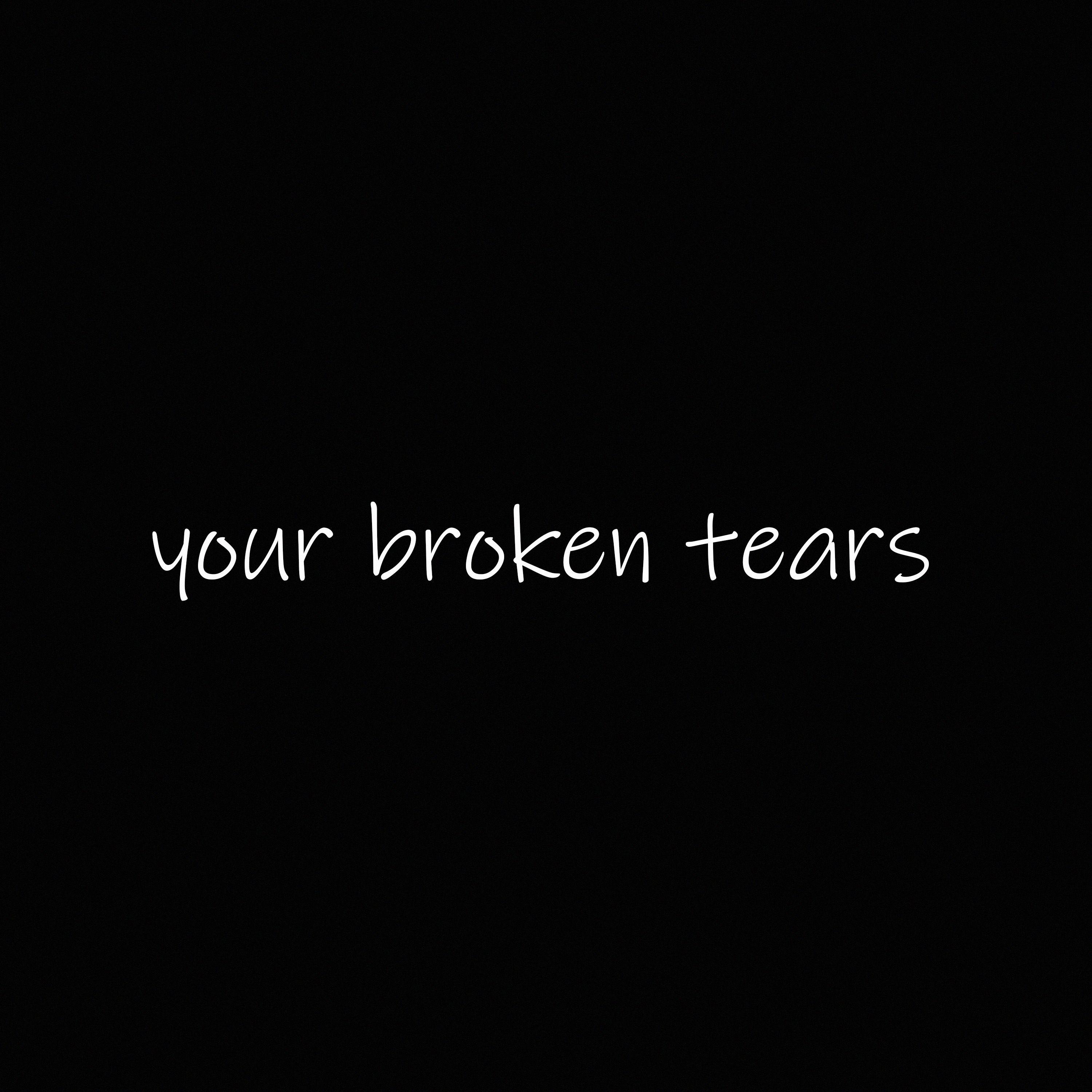 Постер альбома your broken tears