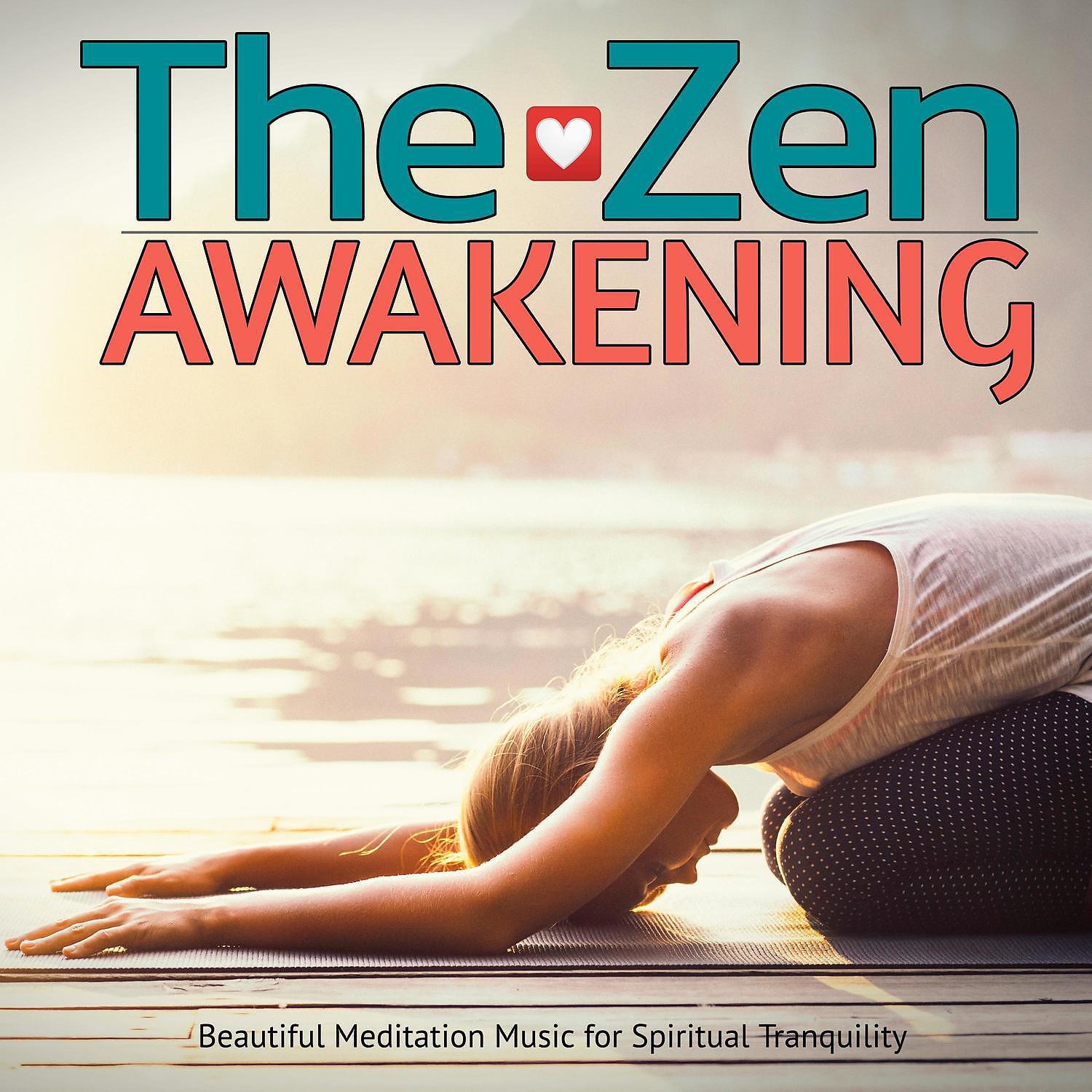 Постер альбома The Zen Awakening Beautiful Meditation Music for Spiritual Tranquility