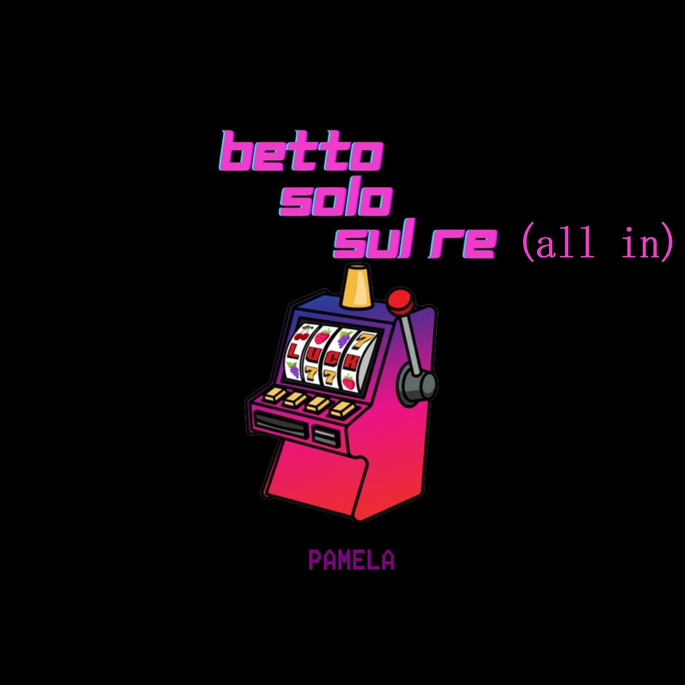 Постер альбома BETTO SOLO SUL RE (all in)