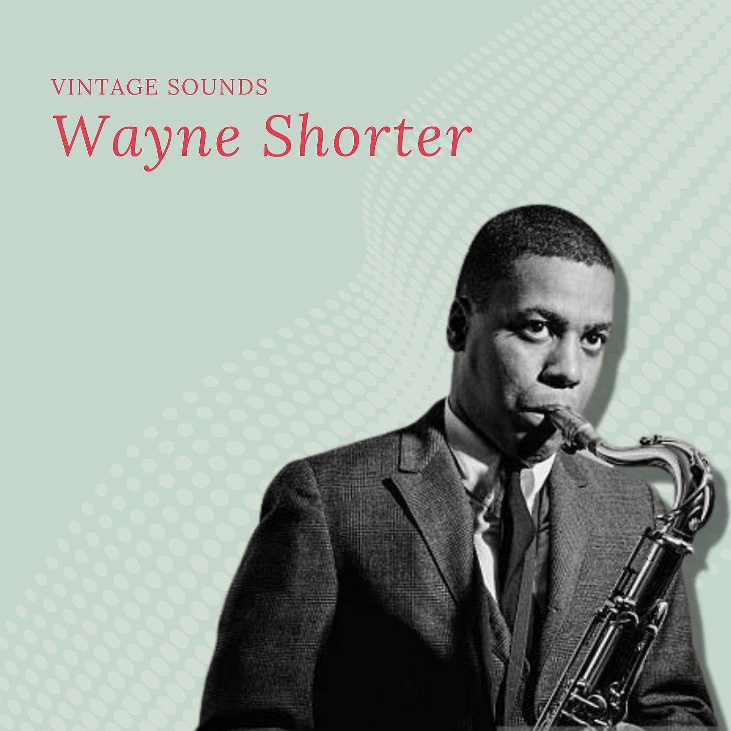 Постер альбома Wayne Shorter - Vintage Sounds