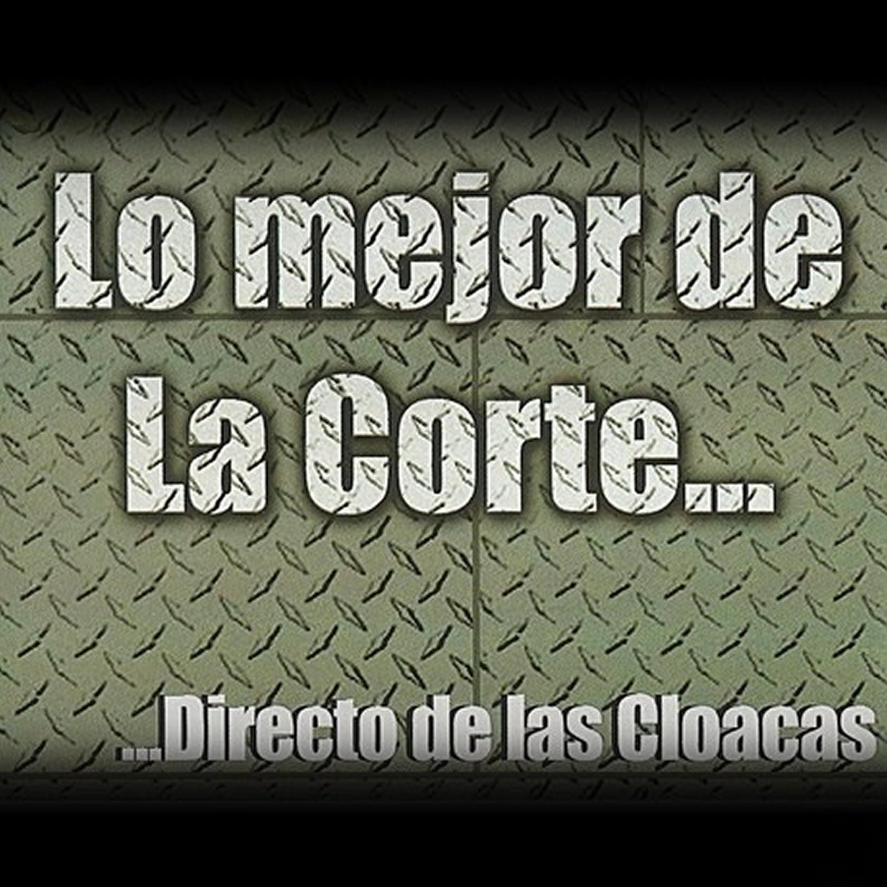 Постер альбома Lo Mejor de la Corte... Directo de las Cloacas