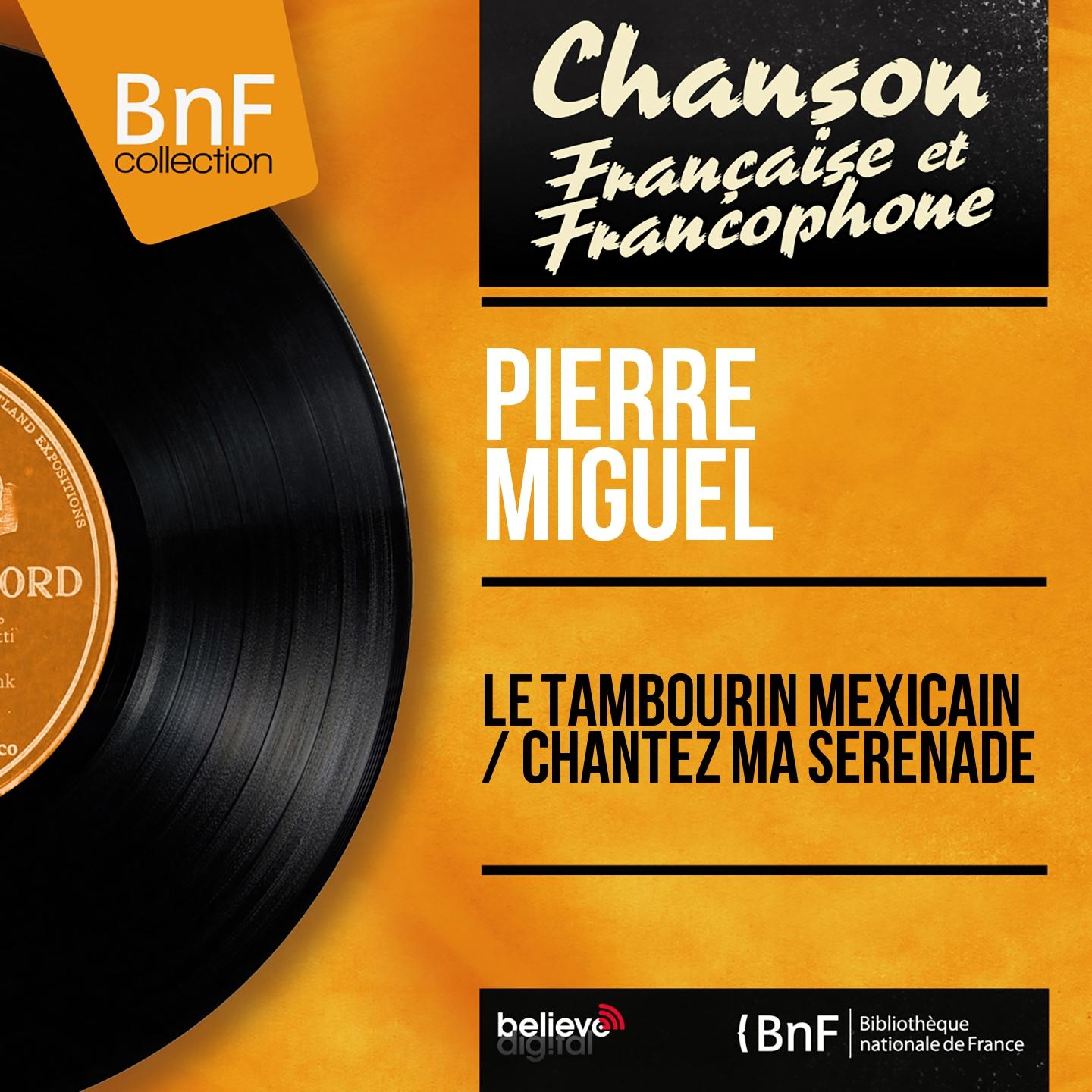 Постер альбома Le tambourin Mexicain / Chantez ma sérénade (Mono Version)