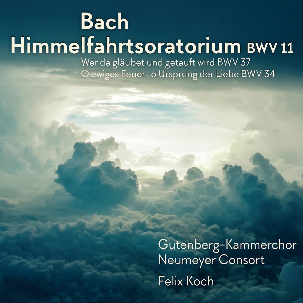 Постер альбома Johann Sebastian Bach: Himmelfahrtsoratorium BWV 11 (BWV 11, BWV 37, BWV 34)