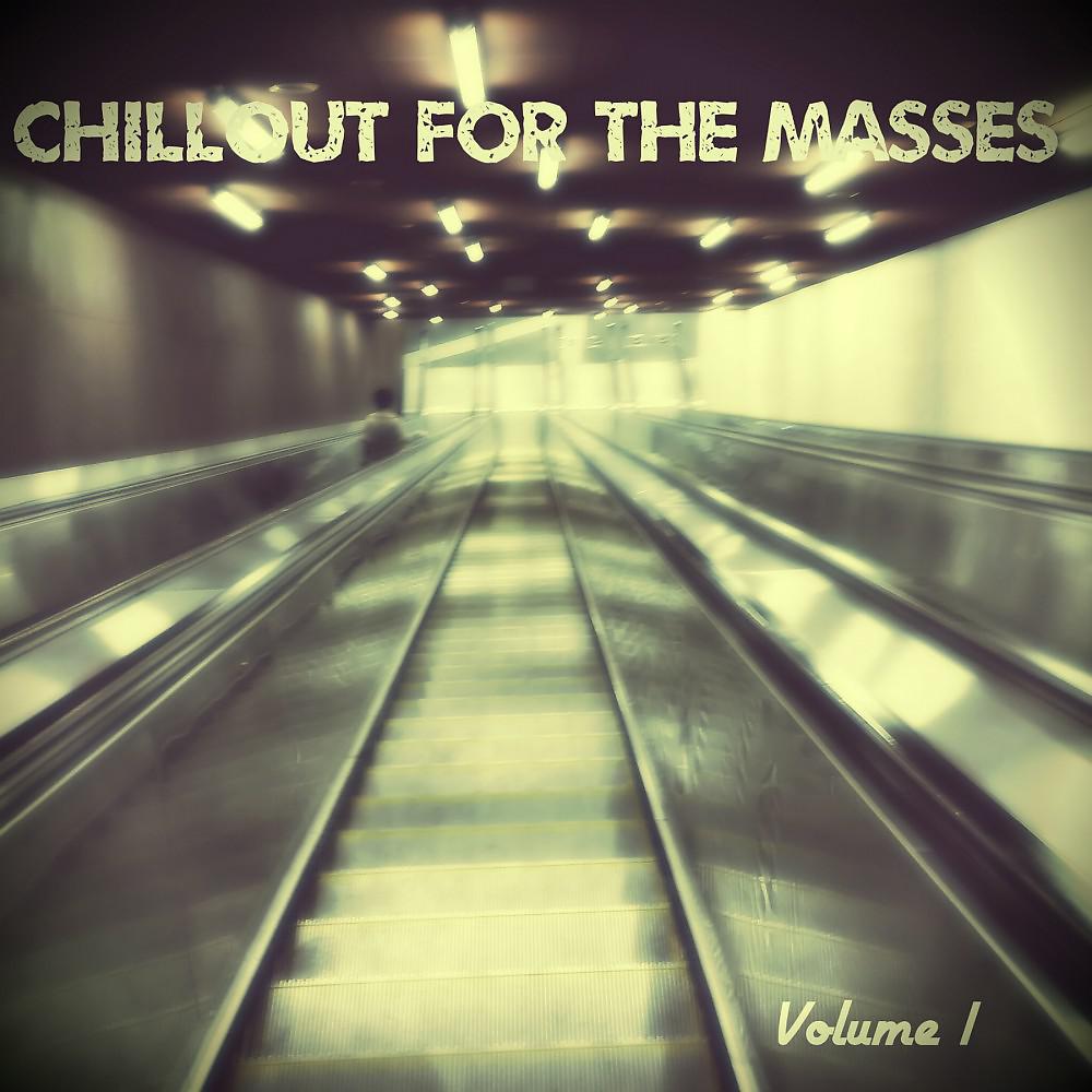 Постер альбома Chillout for the Masses, Vol. 1