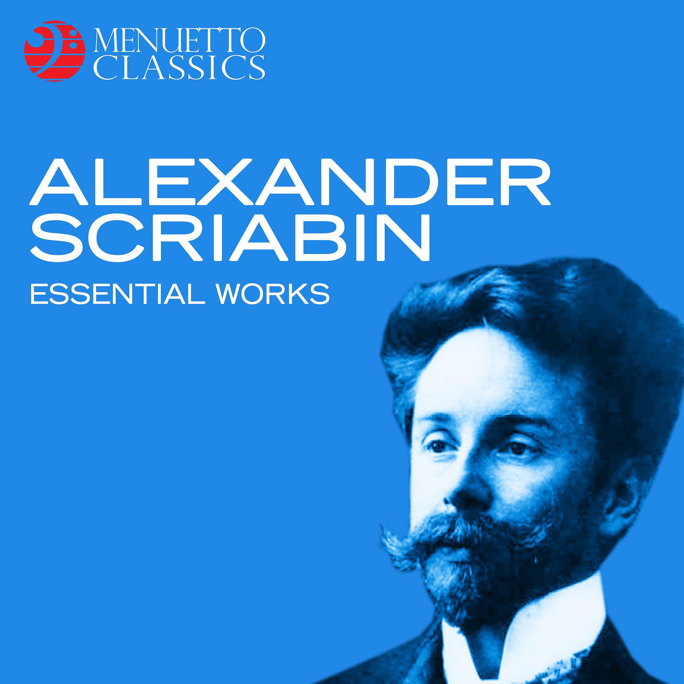 Постер альбома Alexander Scriabin: Essential Works