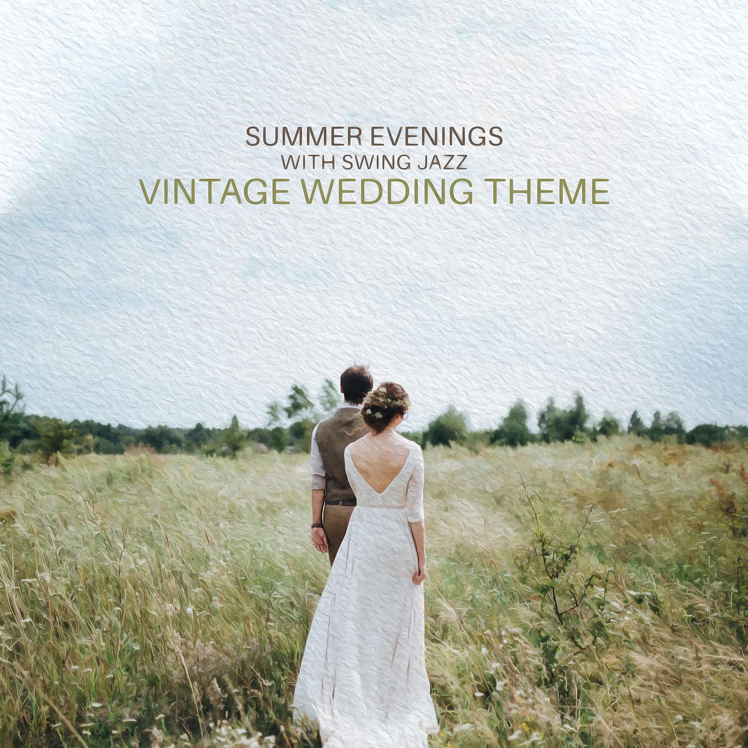 Постер альбома Summer Evenings with Swing Jazz - Vintage Wedding Theme: Softness and Swing Rhythms, Music for Summer Nights, Dancing Warm Up & Relax Jazz