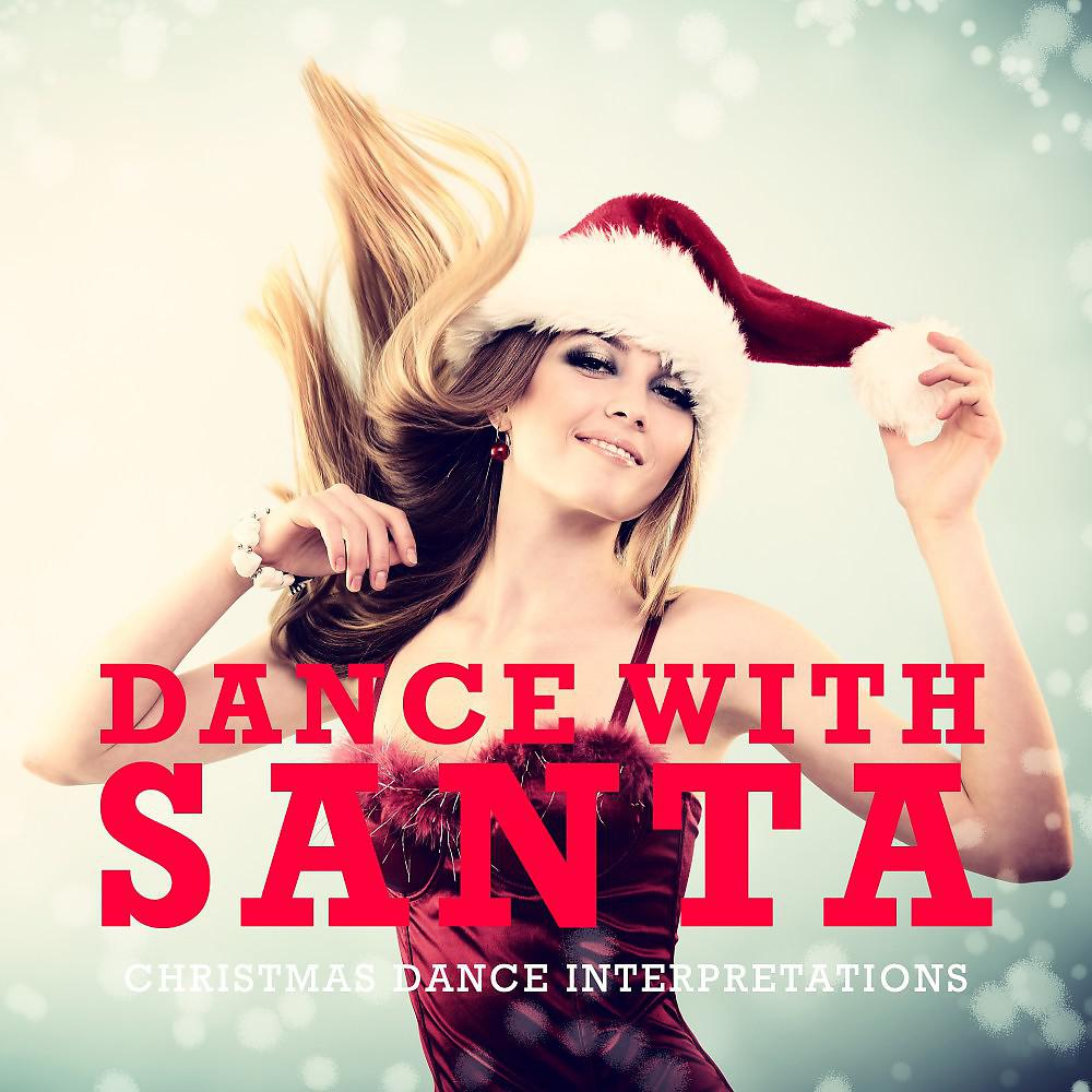 Постер альбома Dance with Santa (Christmas Dance Interpretations)