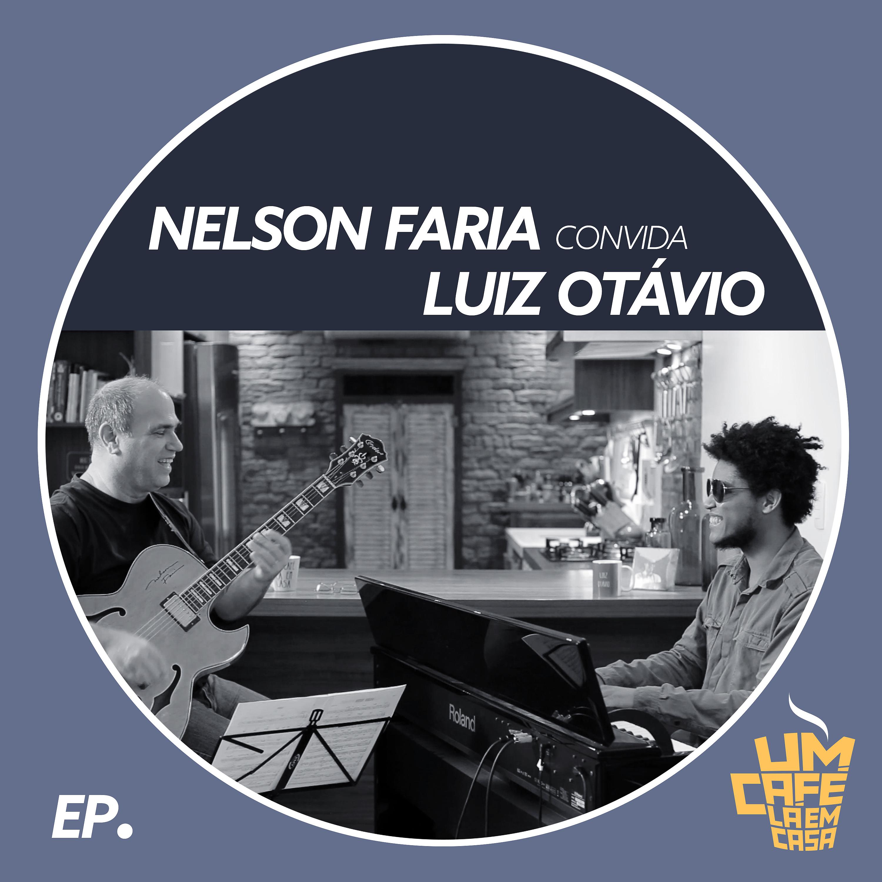 Постер альбома Nelson Faria Convida Luiz Otávio. Um Café Lá Em Casa