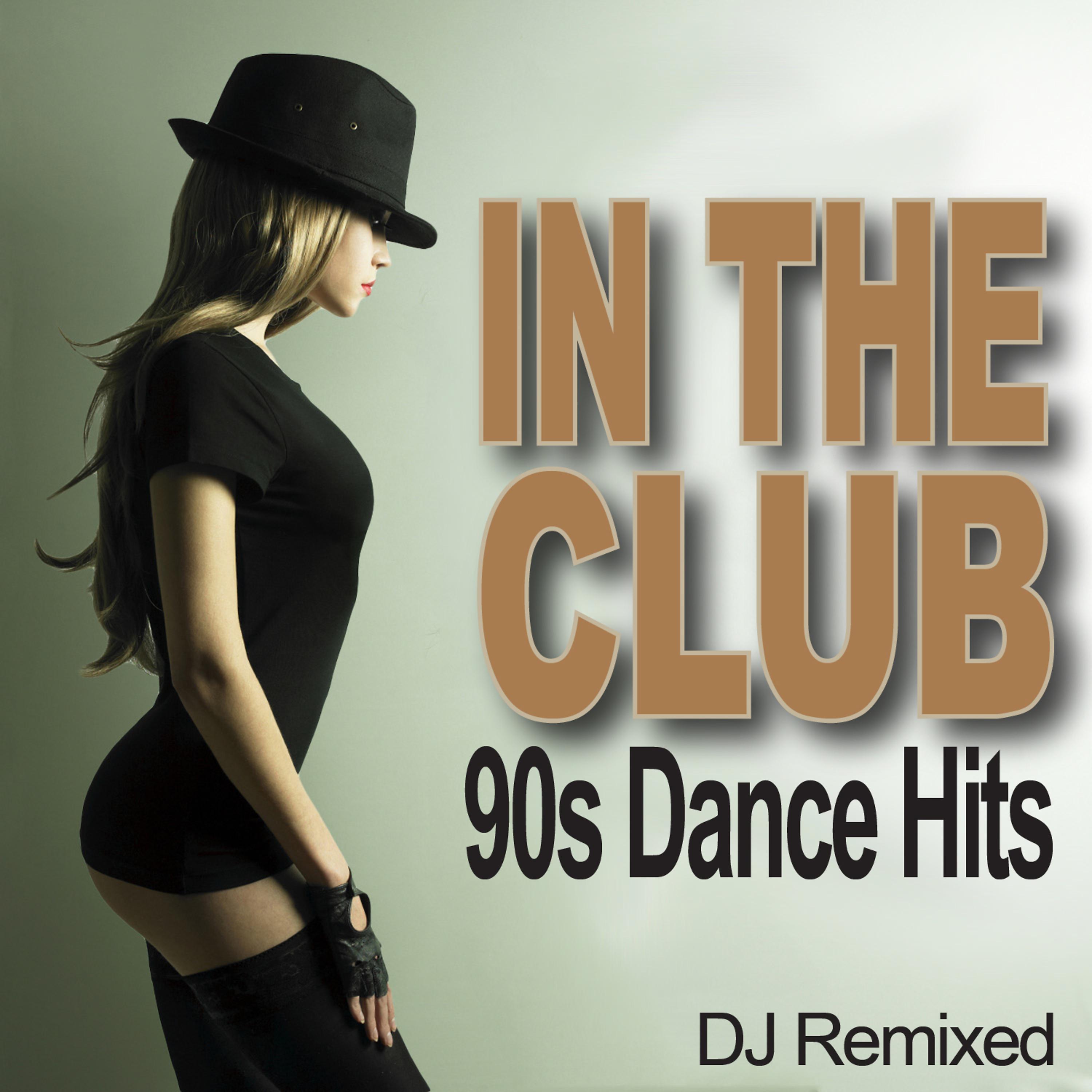 Постер альбома In The Club - 90s Dance Hits - DJ Remixed