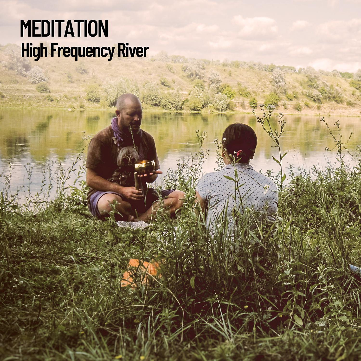 Постер альбома Meditation: High Frequency River
