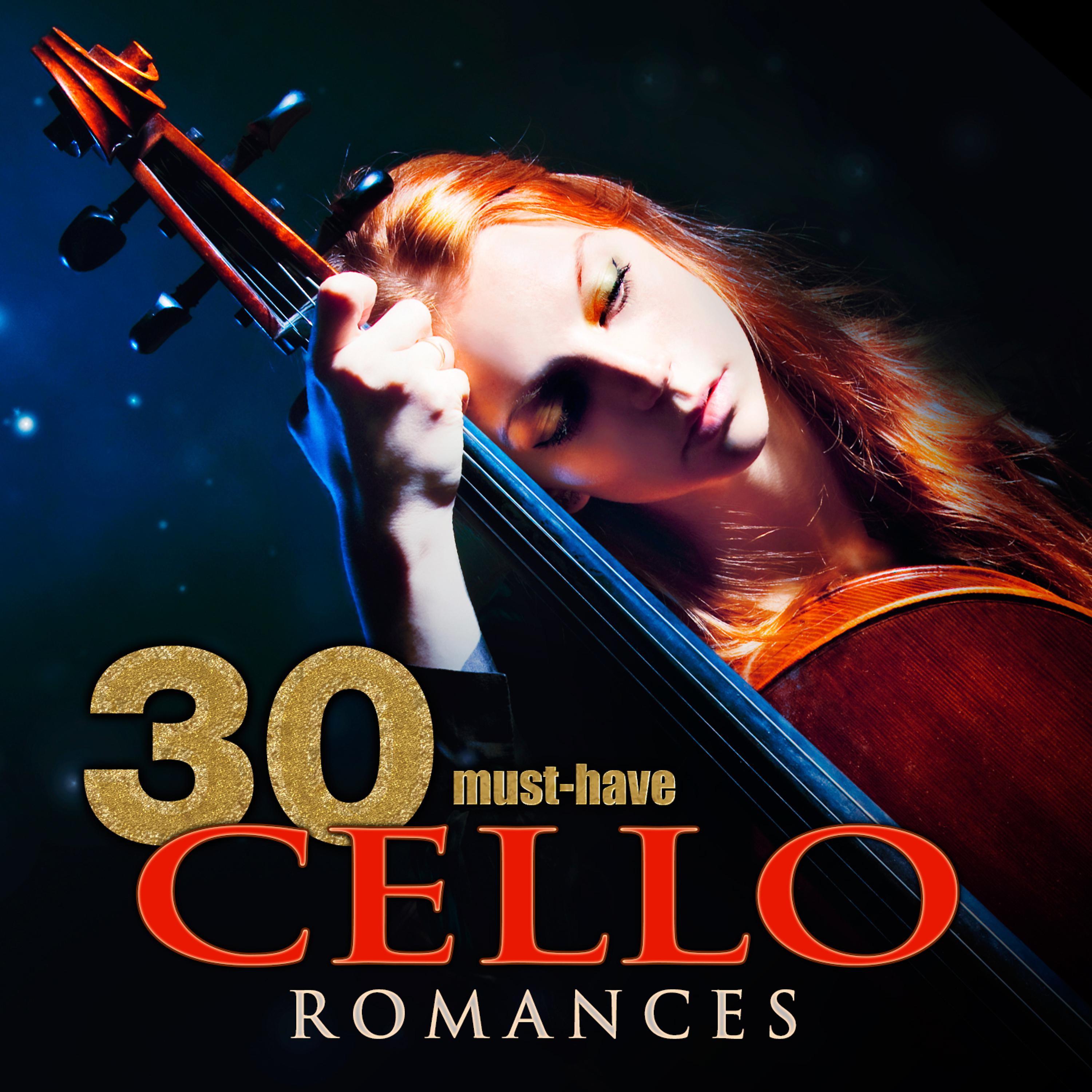 Постер альбома 30 Must-Have Cello Romances