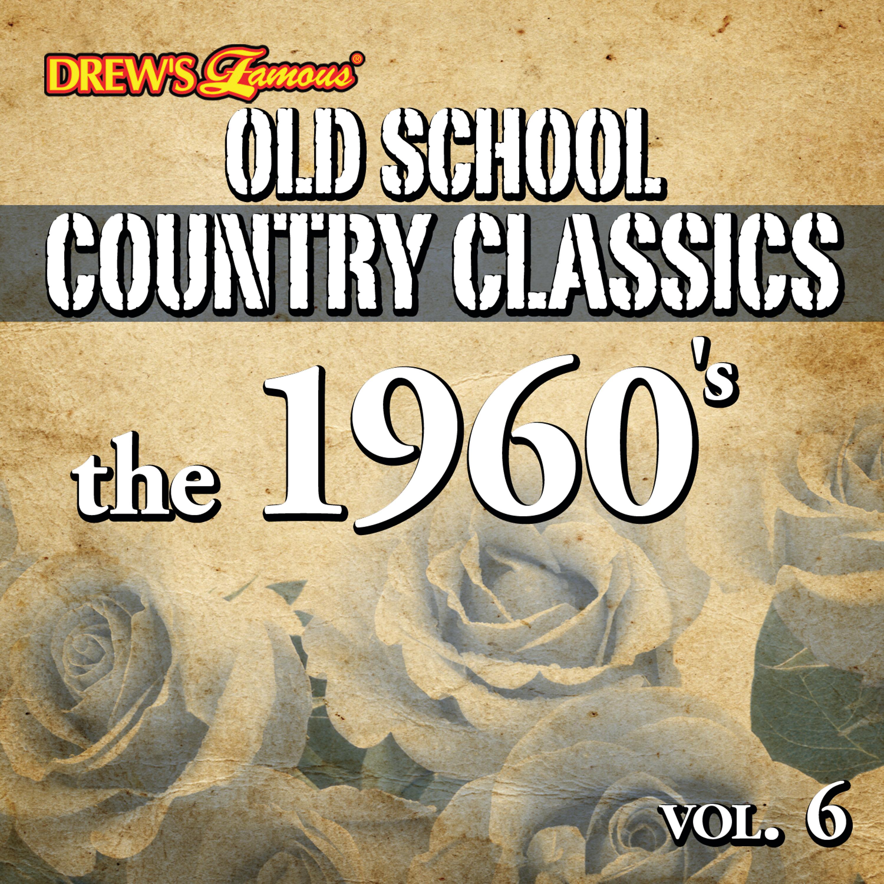 Постер альбома Old School Country Classics: The 1960's, Vol. 6